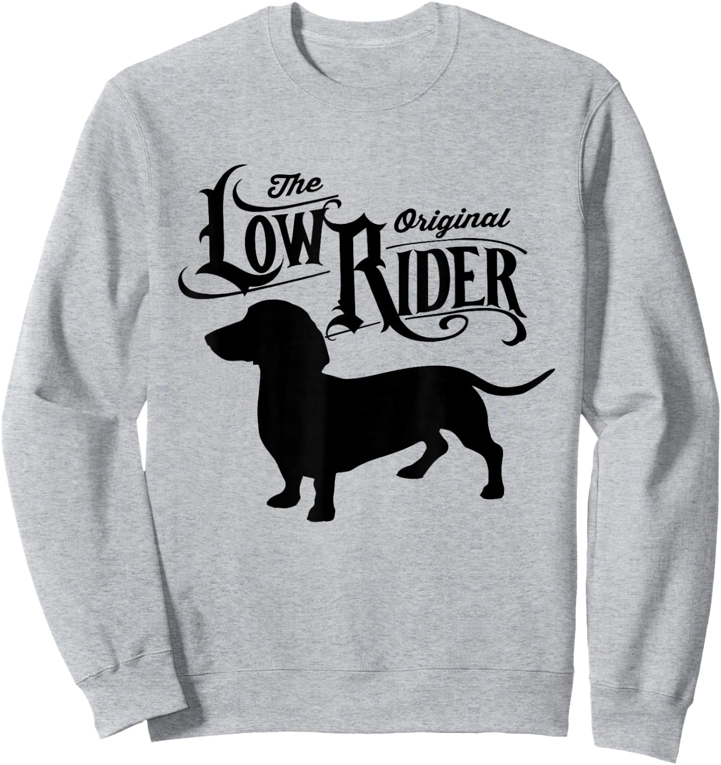 The Original Low Rider Dachshund Dog Funny Dachshund Sweatshirt - Sweatshirt | Ash
