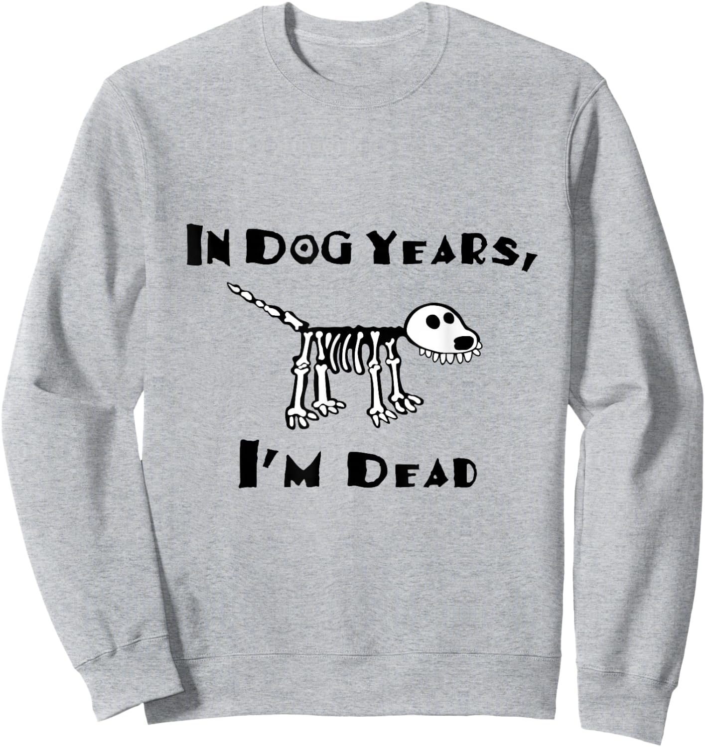 In Dog Years I'm Dead Sweatshirt - Sweatshirt | Ash