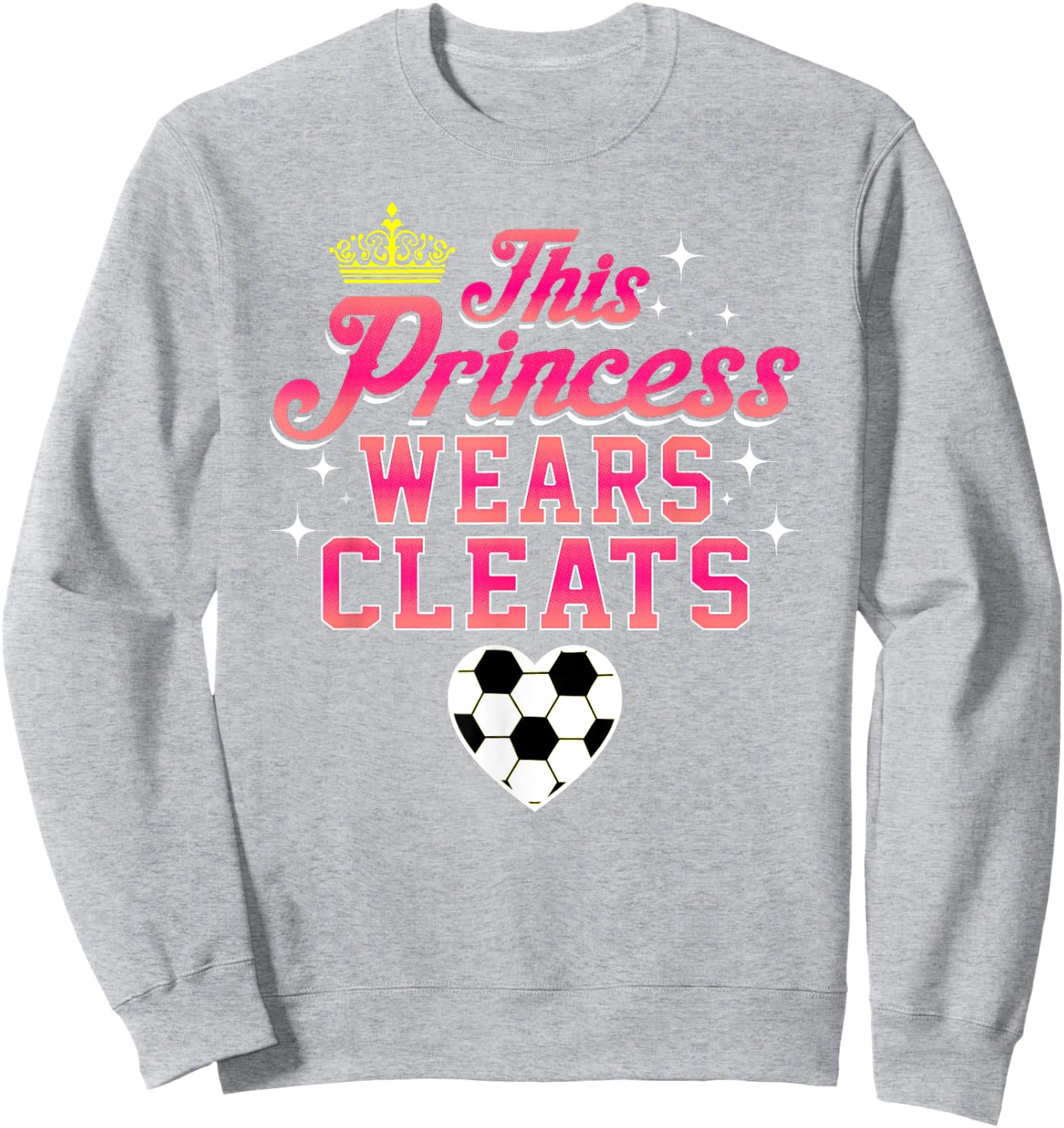 THIS PRINCESS WEARS CLEATS soccer shirt Sweatshirt - Sweatshirt | Ash