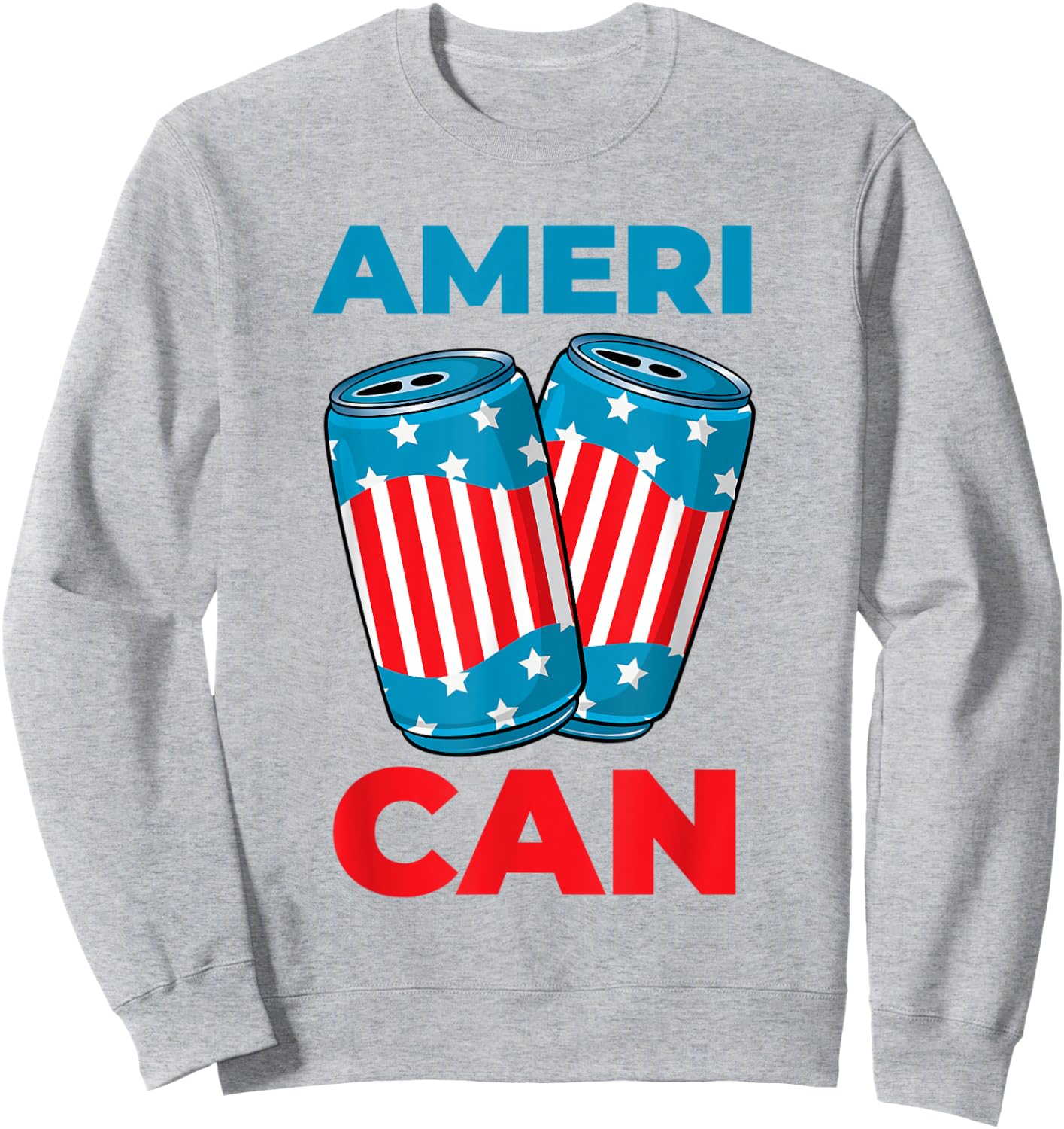 AmeriCAN Shirt Ameri CAN 4th of July Beer Patriotic Gifts Sweatshirt - Sweatshirt | Ash