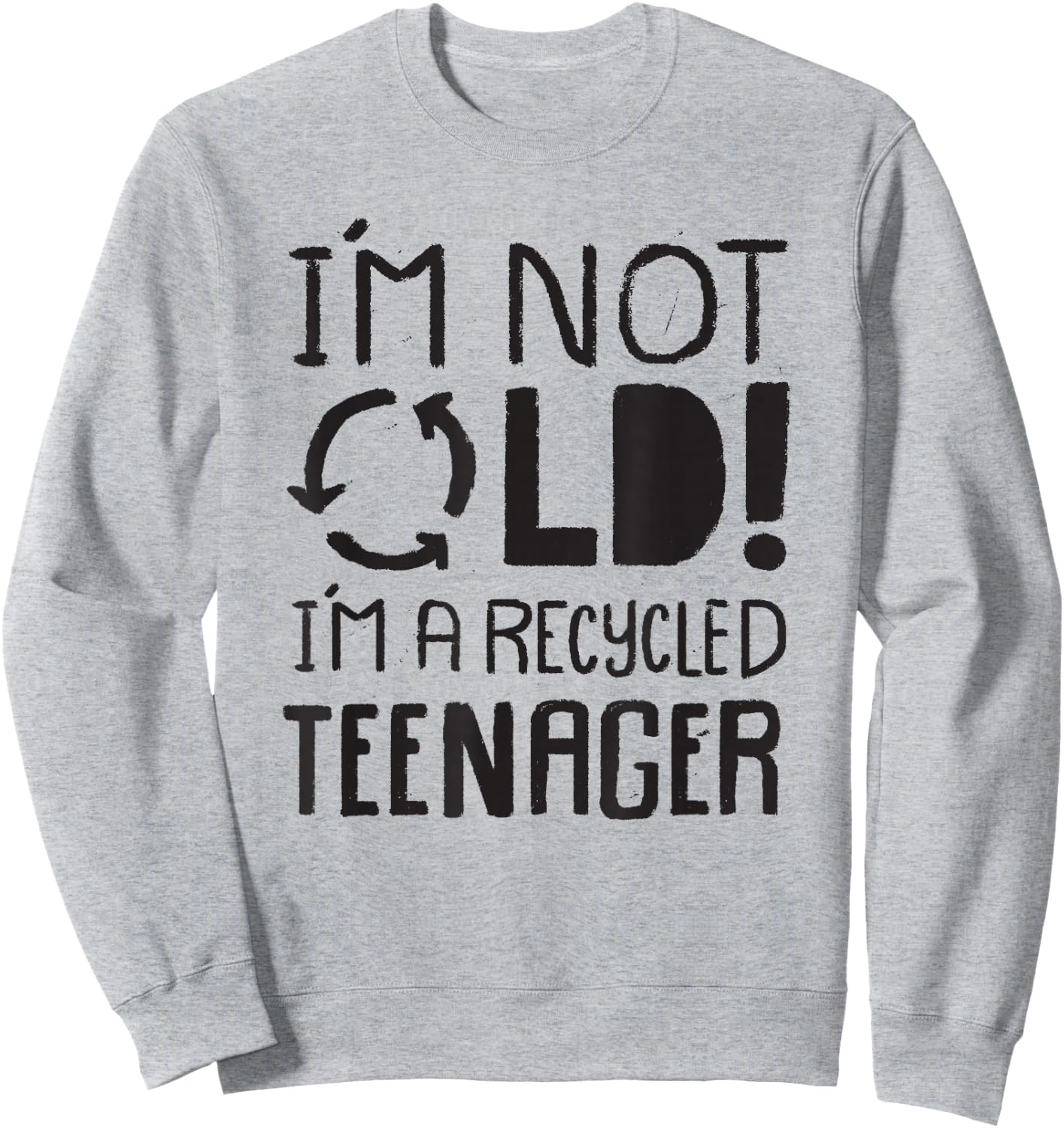 I'm not old I'm a Recycled Teenager - Funny Birthday Sweatshirt - Sweatshirt | Ash