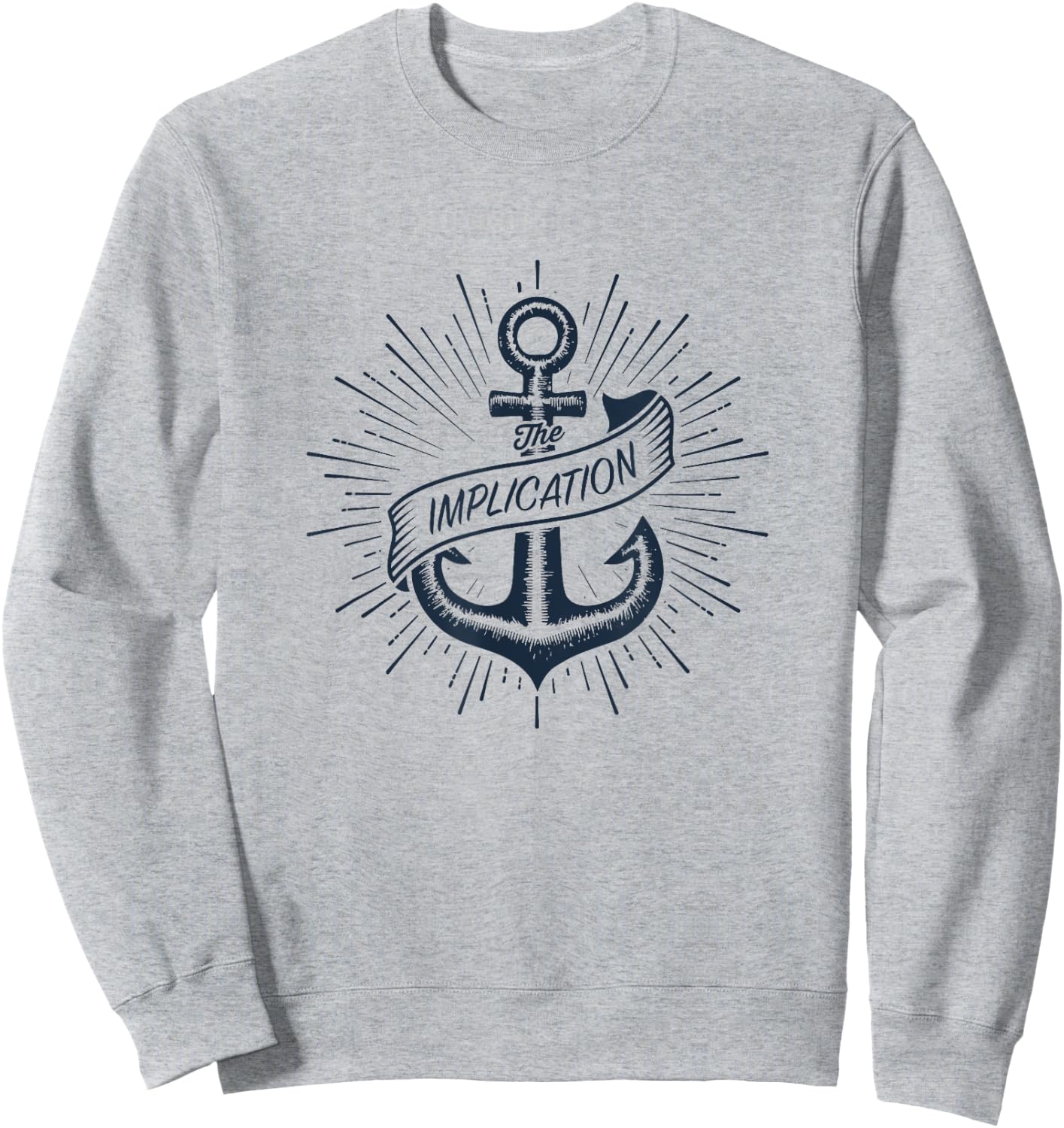 The Implication boat anchor Sweatshirt - Sweatshirt | Ash