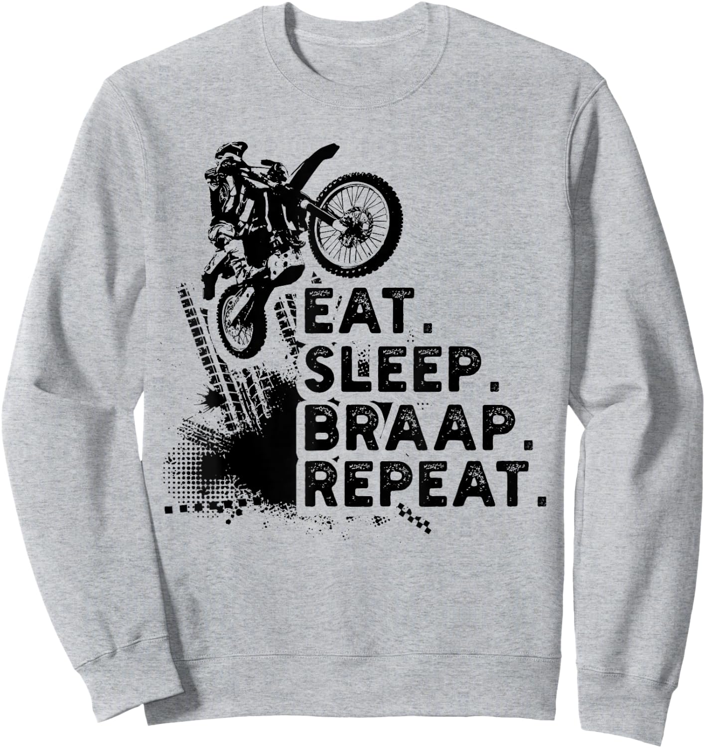 Eat Sleep Braap Repeat Funny Dirt Bike Gift Sweatshirt - Sweatshirt | Ash