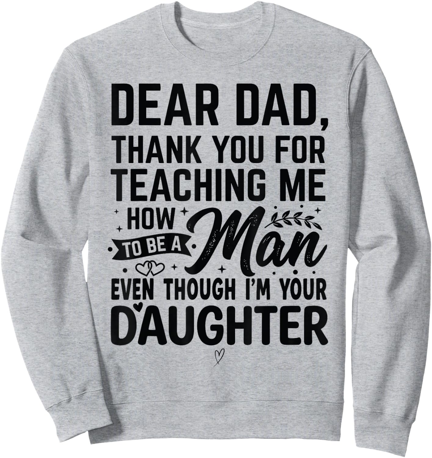 Thanks for Teaching Me How to Be a Man I'm Your Daughter Sweatshirt - Sweatshirt | Ash