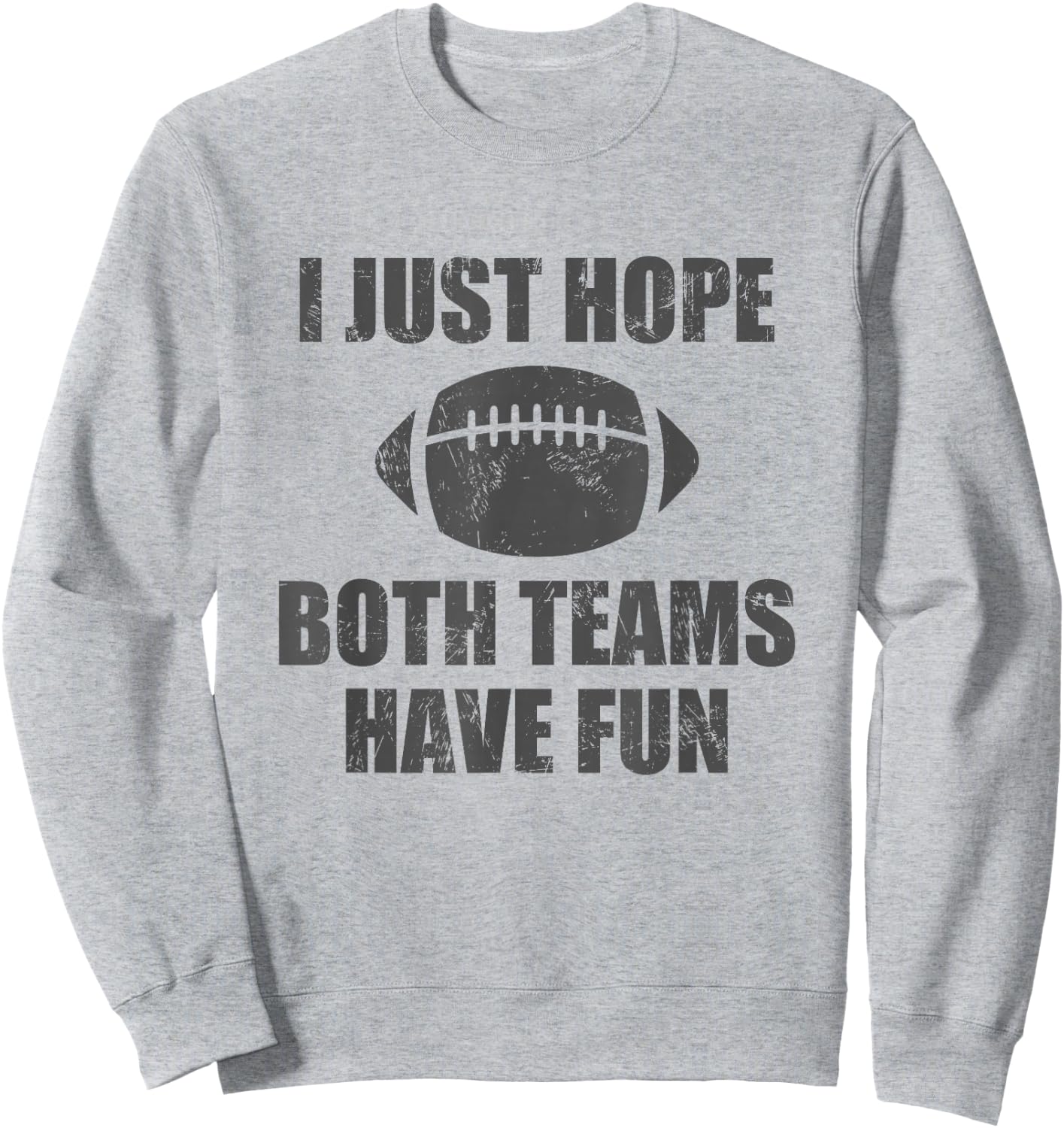 I Just Hope Both Teams Have Fun Football - Funny Sweatshirt - Sweatshirt | Ash
