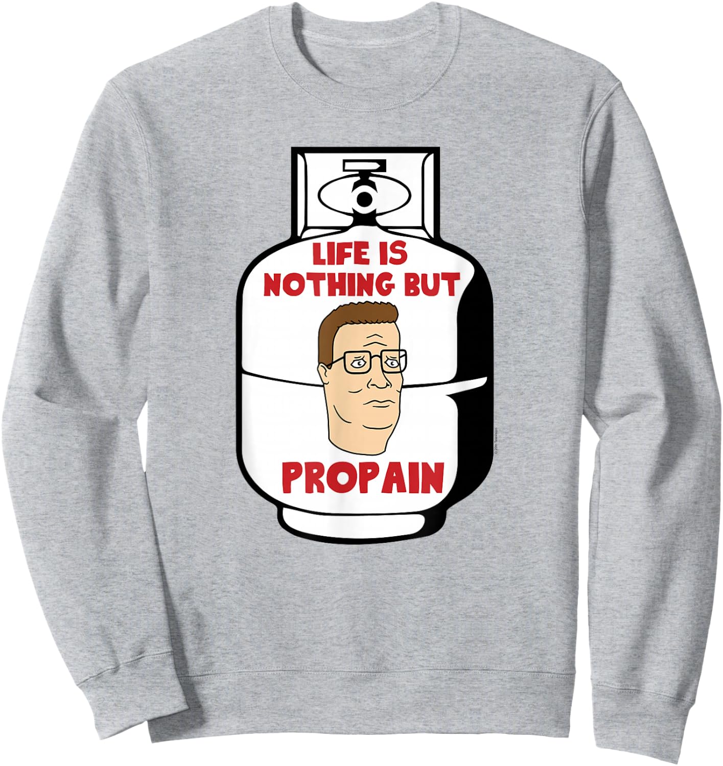 King of The Hill Hank Life is Pro Pain Propane Tank Cartoon Sweatshirt - Sweatshirt | Ash