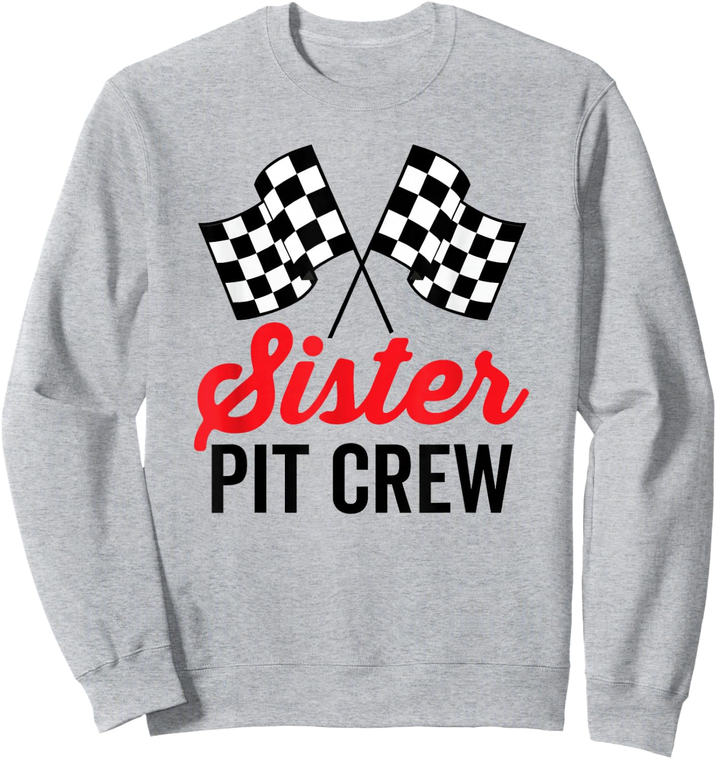 Sister Pit Crew for Racing Party Costume Sweatshirt - Sweatshirt | Ash