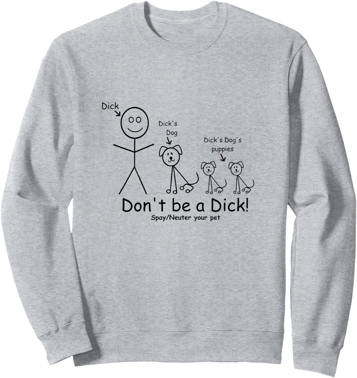 Don't be a Dick Spay Neuter your Pet Animal lover Advocate Sweatshirt - Sweatshirt | Ash