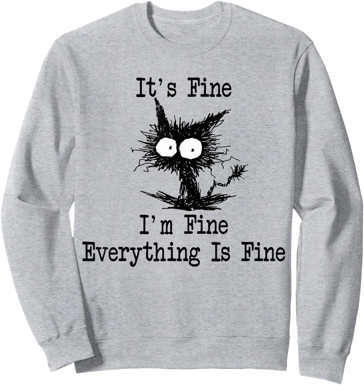 It's Fine I'm Fine Everything is Fine Funny Black Cat Sweatshirt - Sweatshirt | Ash