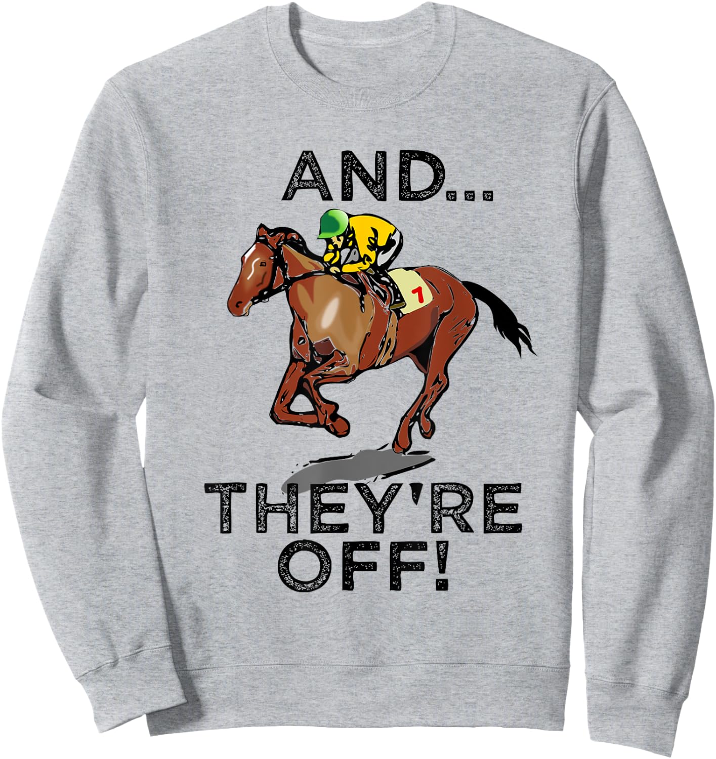 And Theyre Off Funny Horse Racing Gambling Gift Sweatshirt - Sweatshirt | Ash