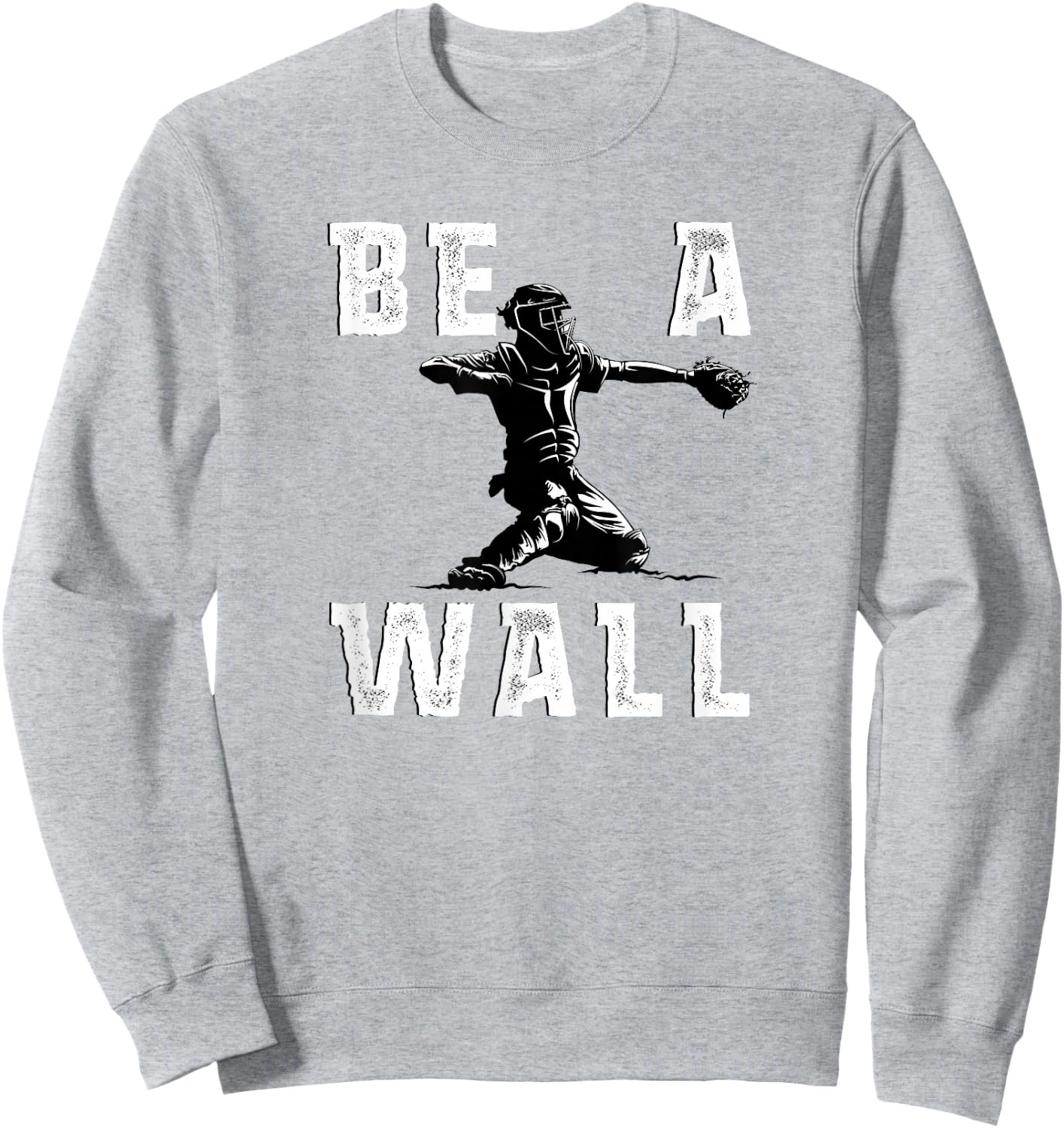 Be A Wall Baseball Catchers Themed Sweatshirt - Sweatshirt | Ash