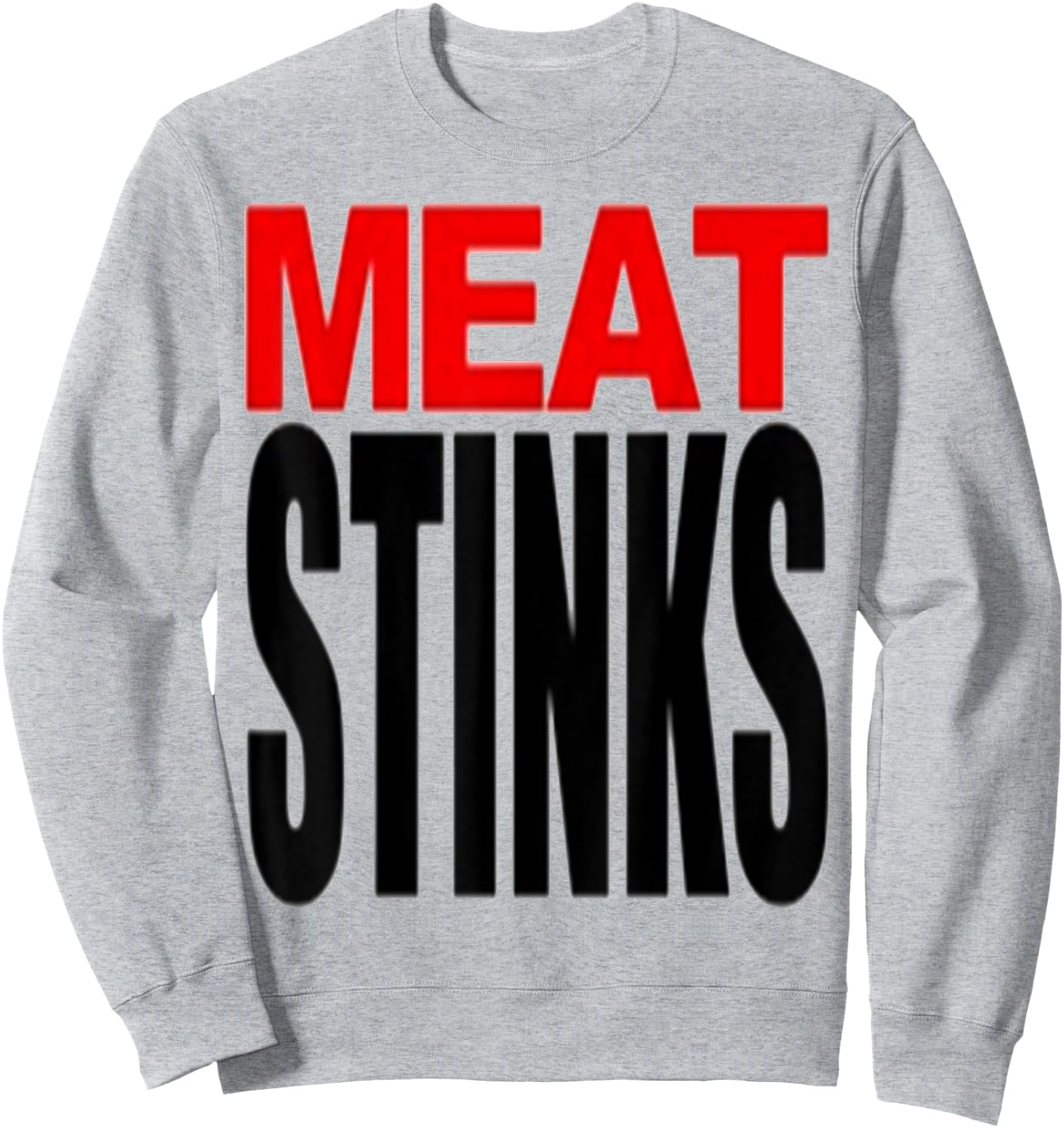 Meat Stinks Sweatshirt - Sweatshirt | Ash