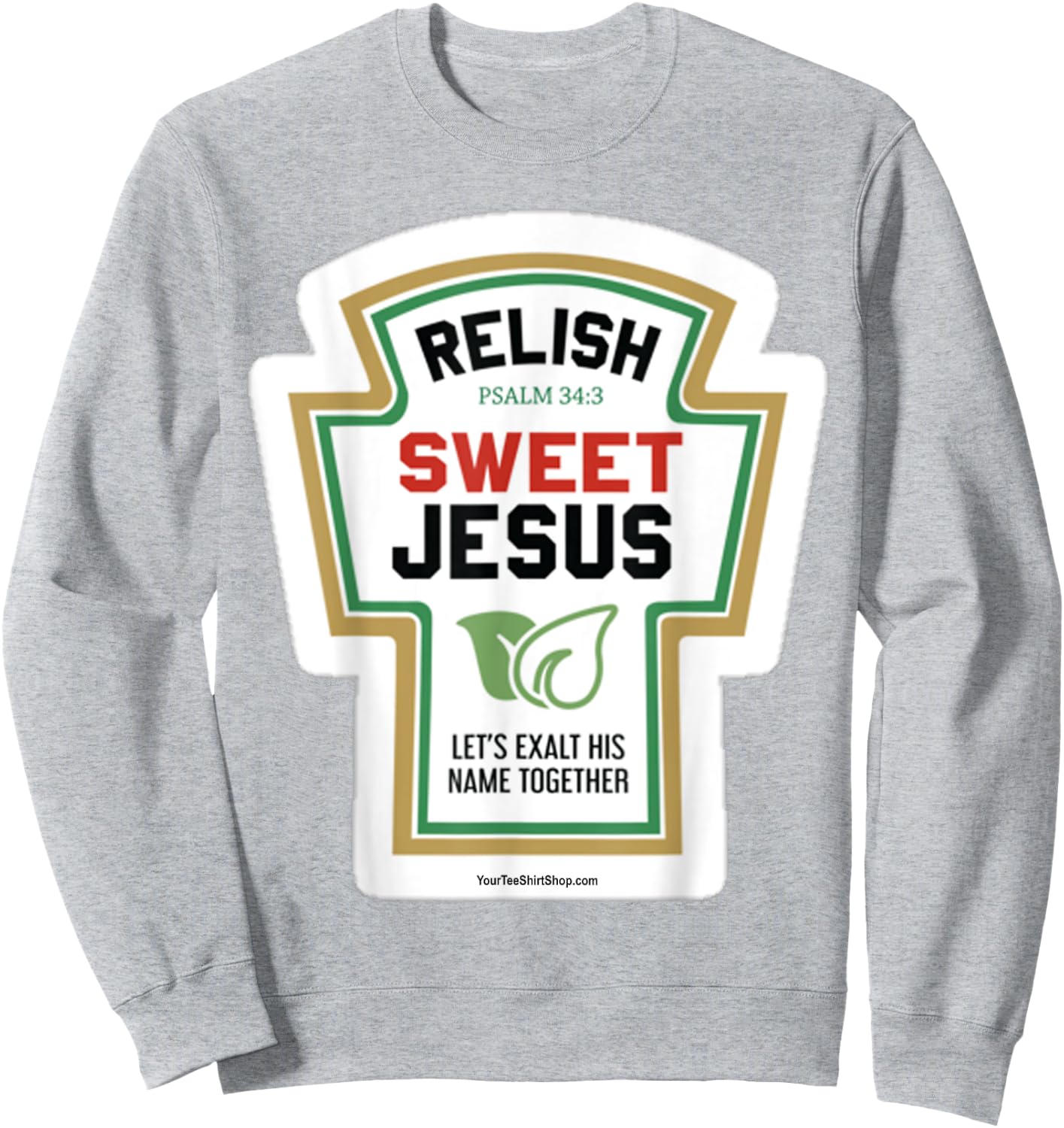 Relish. Sweet Jesus. Let's Exalt His Name Together. Psalm 34 Sweatshirt - Sweatshirt | Ash