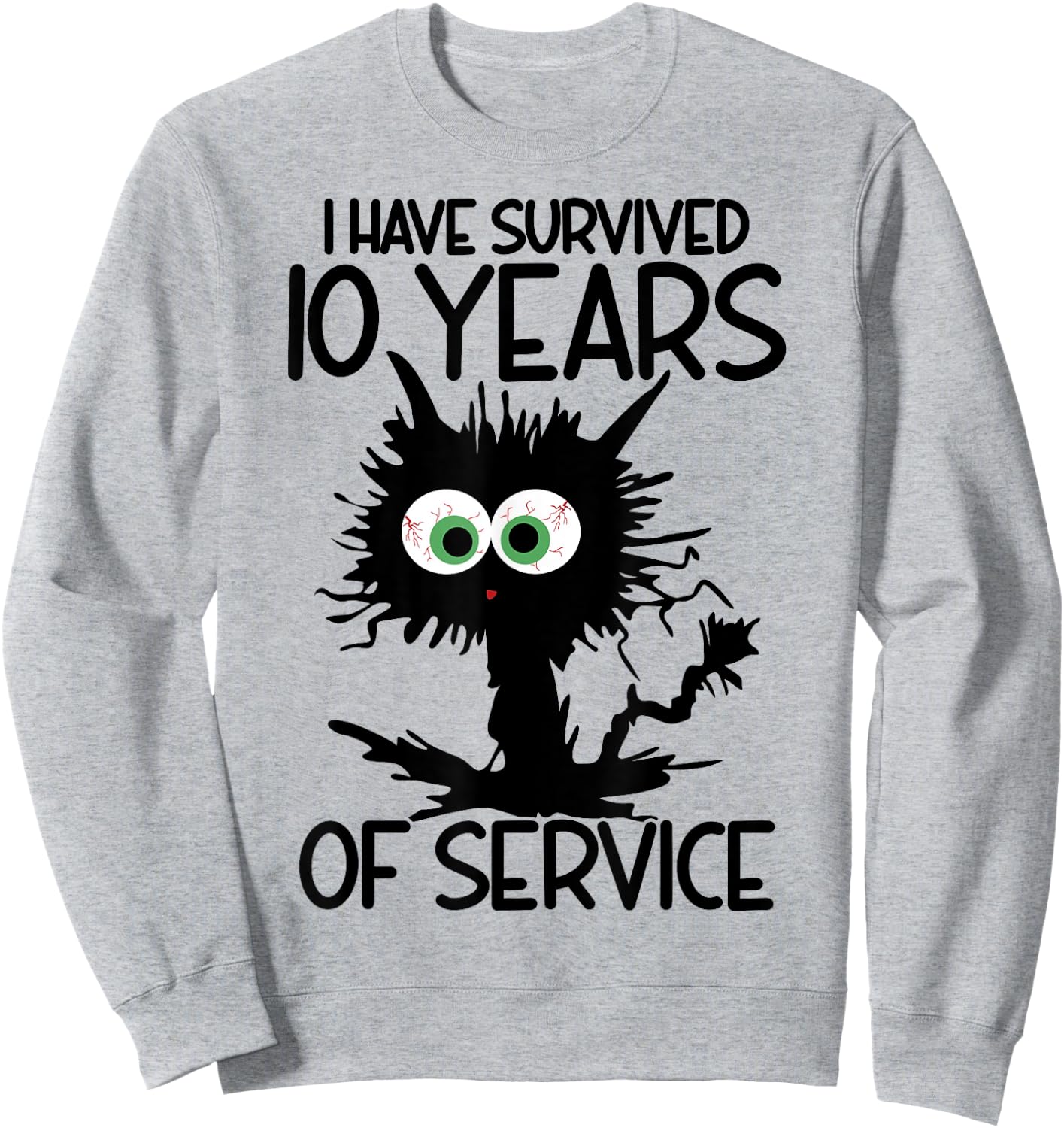 I Have Survived 10 Years Of Of Service Sweatshirt - Sweatshirt | Ash