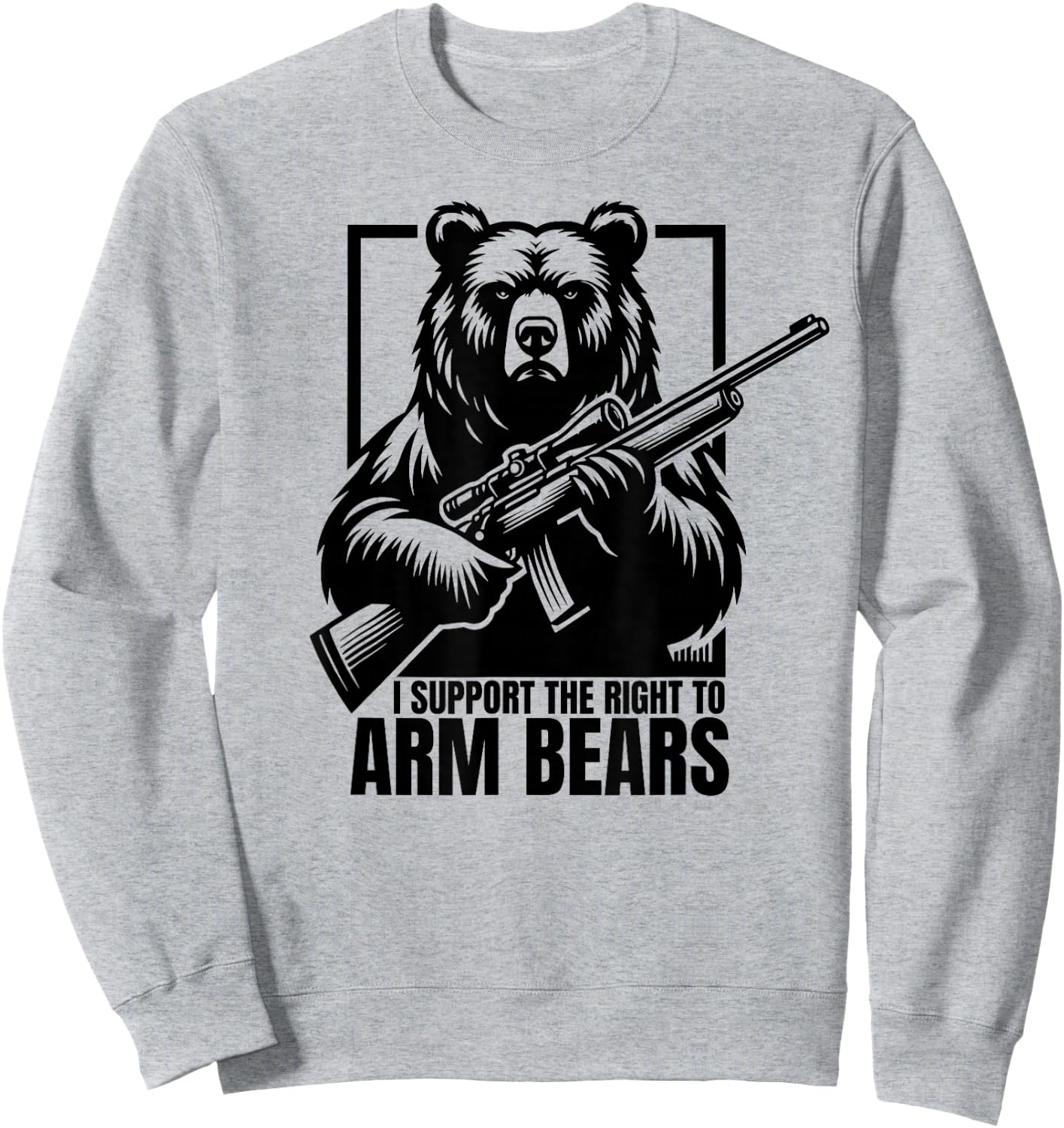 I SUPPORT THE RIGHT TO ARM BEARS Firearms Rifle Gun Joke Sweatshirt - Sweatshirt | Ash