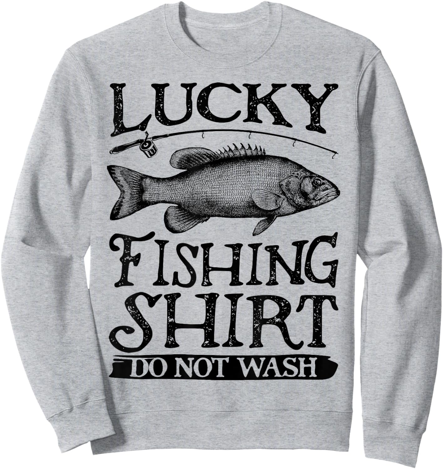 Lucky Fishing T Shirt Do Not Wash Men Women Kids Fishing Sweatshirt - Sweatshirt | Ash