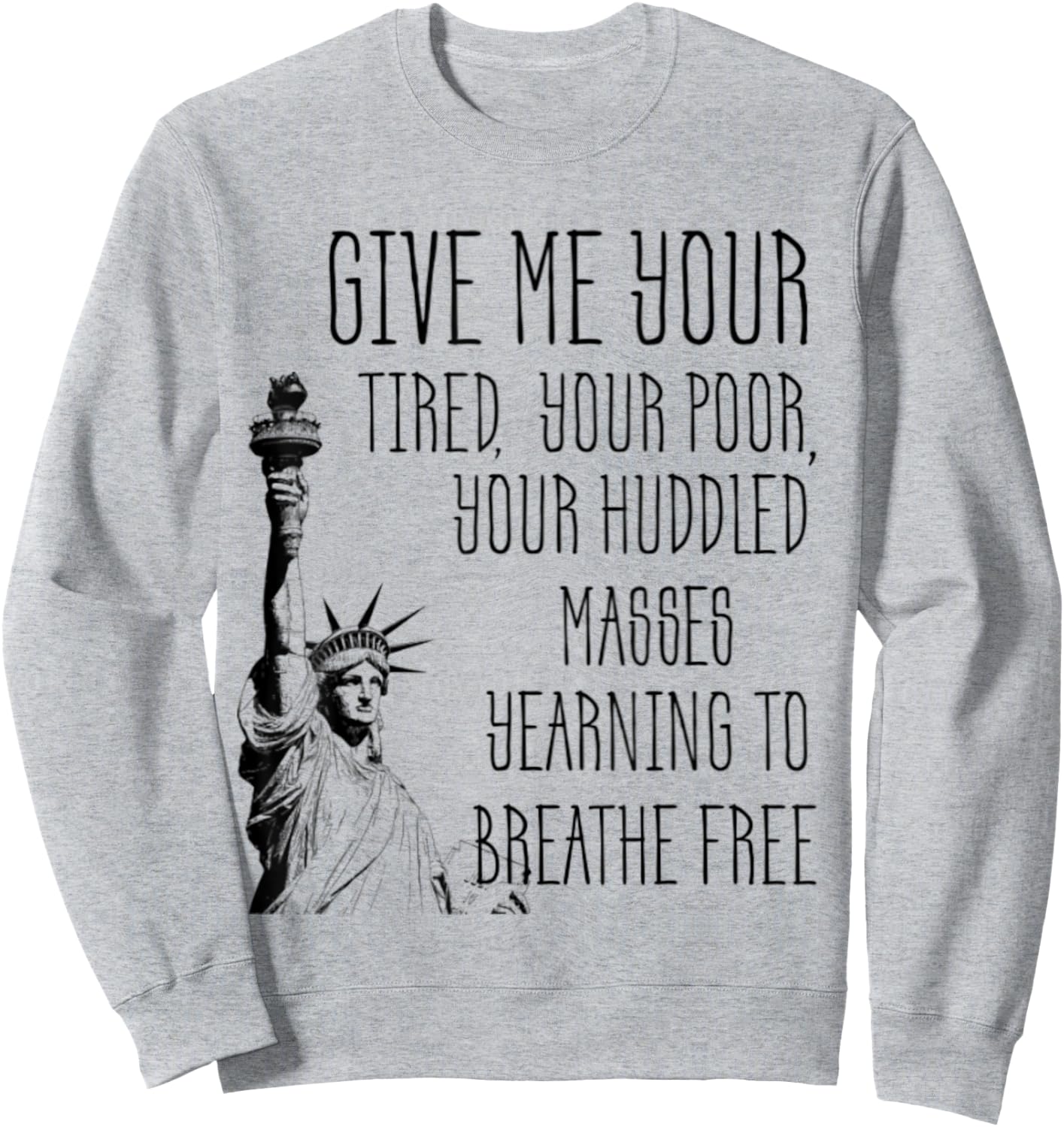USA Statue of Liberty New Colossus Emma Lazarus Quote Sweatshirt - Sweatshirt | Ash