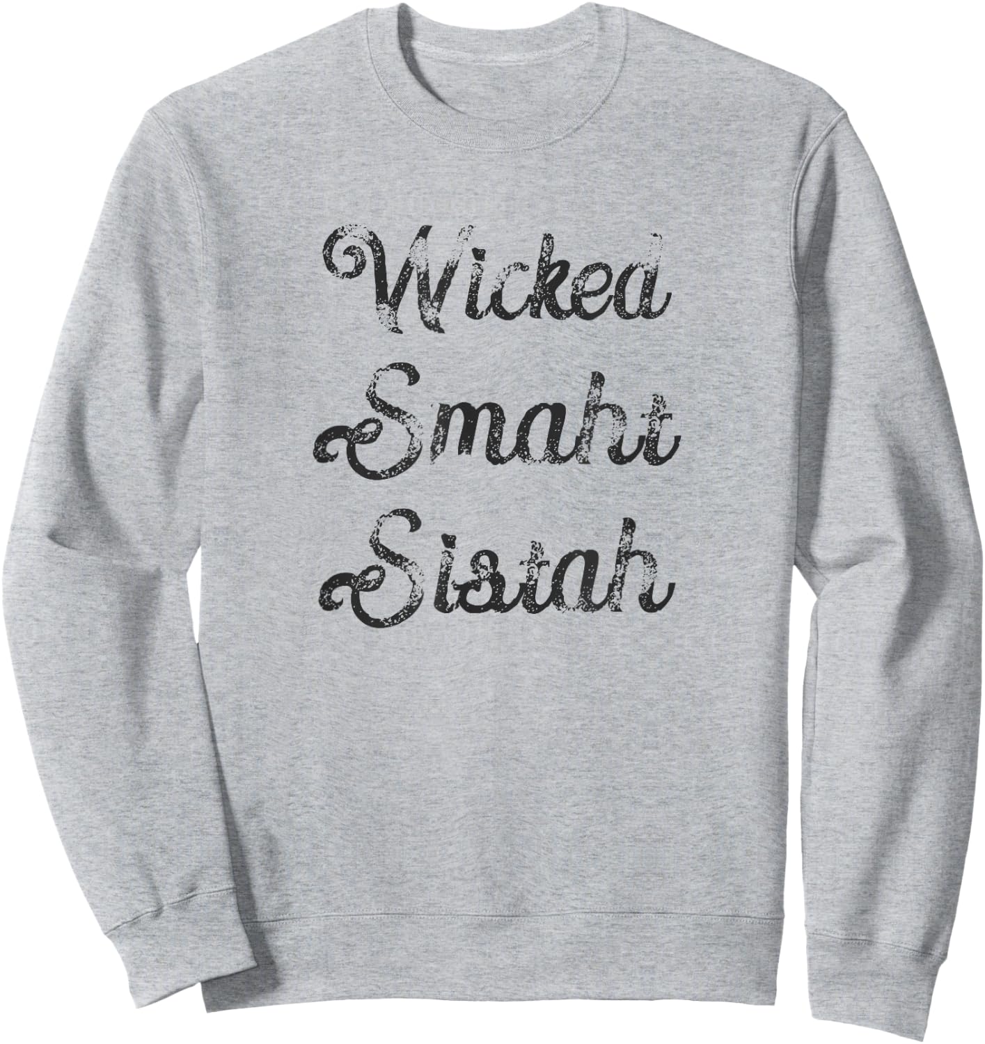 Wicked Smaht Sistah Wicked Smart Sister Boston Sweatshirt - Sweatshirt | Ash