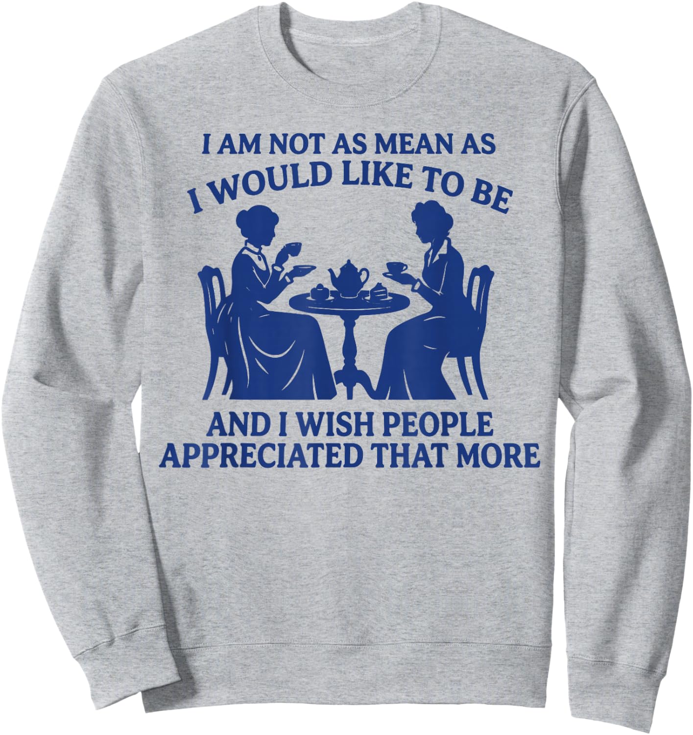 I Am Not As Mean As I Would Like to Be Sarcastic Quote Sweatshirt - Sweatshirt | Ash