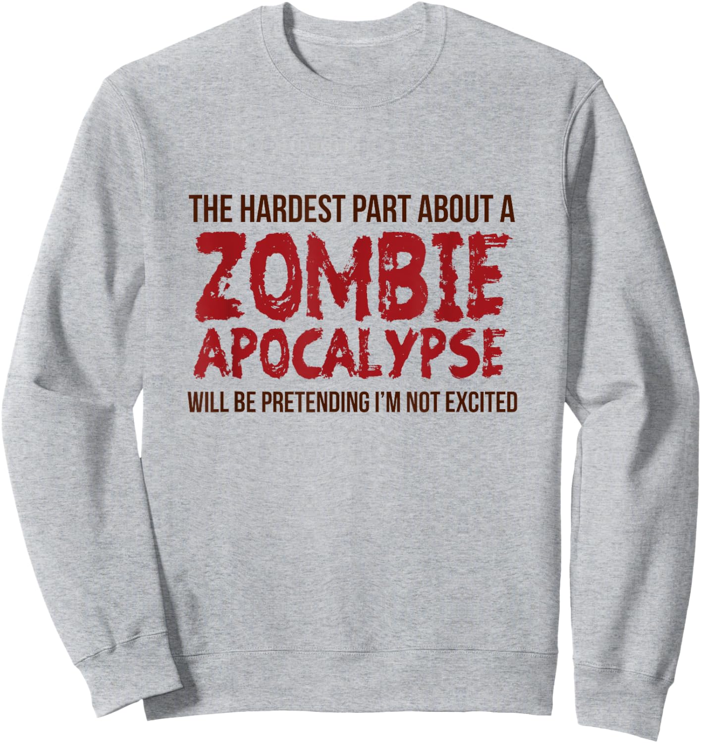 Funny Zombie Gift Shirt Apocalypse Women Adult Sweatshirt - Sweatshirt | Ash