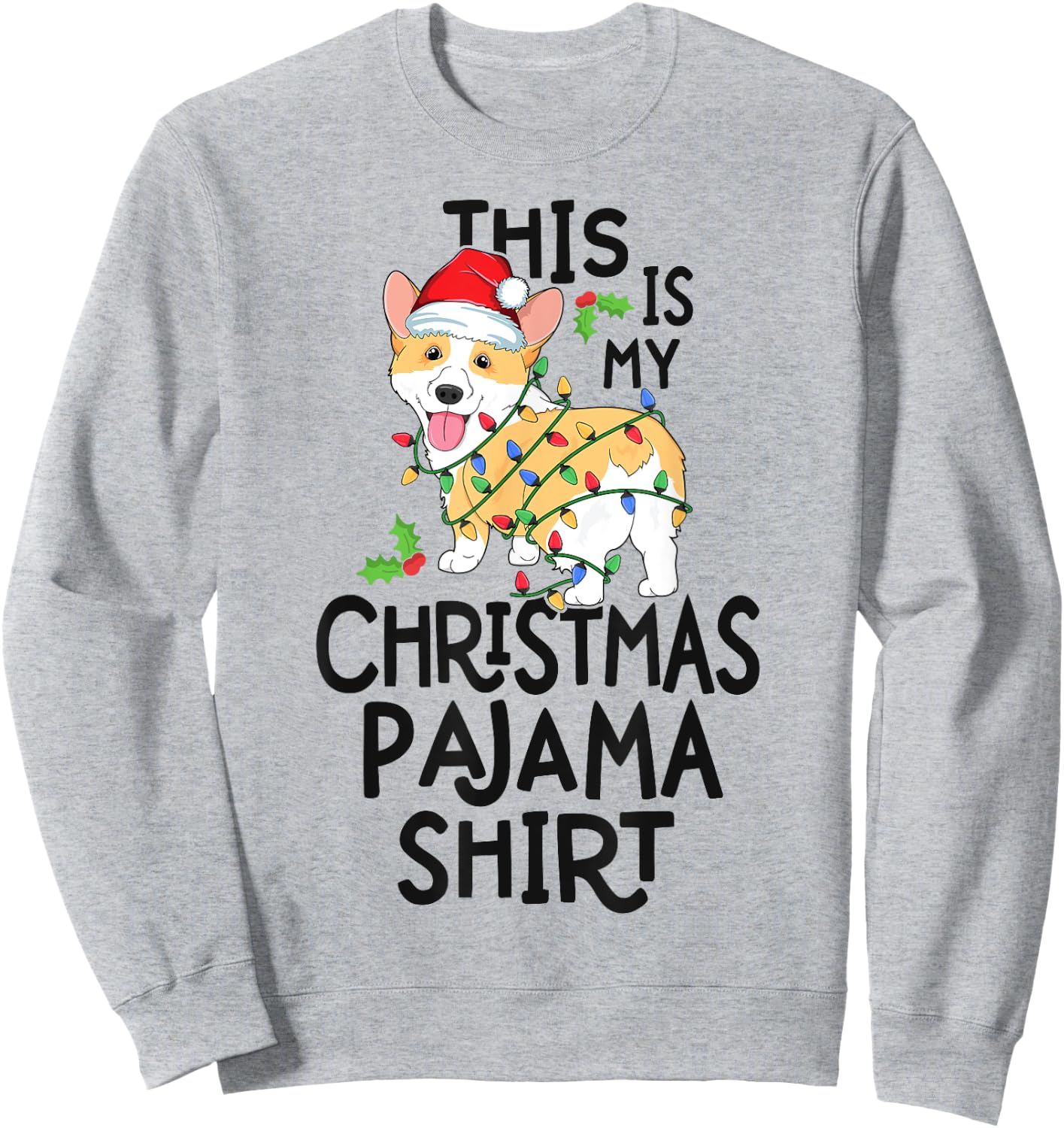 Corgi Tree Light Dog Xmas This Is My Christmas Pyjama Shirt Men Women Kids Sweatshirt - Sweatshirt | Ash
