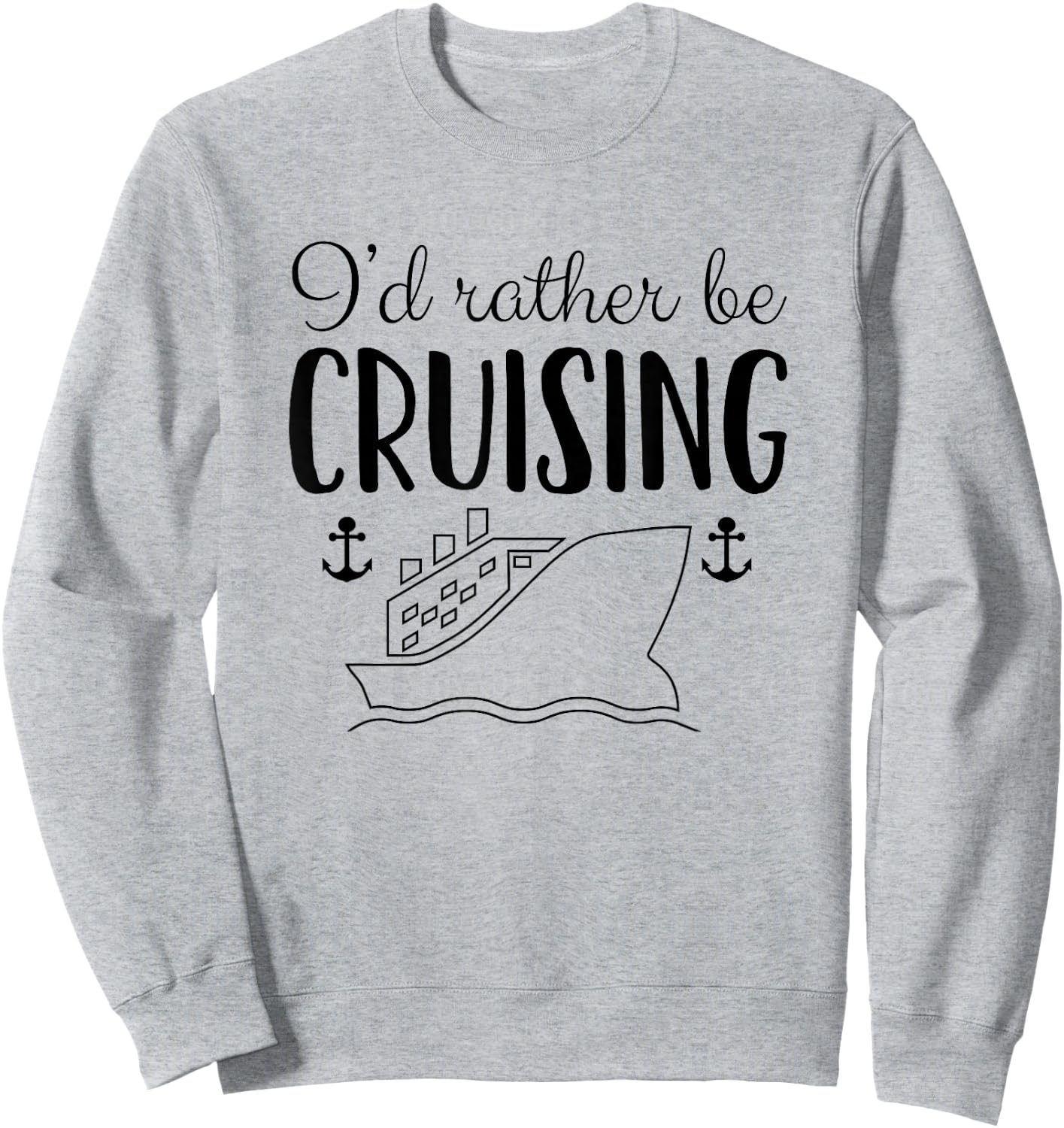 Cruise Ship Gift Shirt I'd Rather Be Cruising Sweatshirt - Sweatshirt | Ash