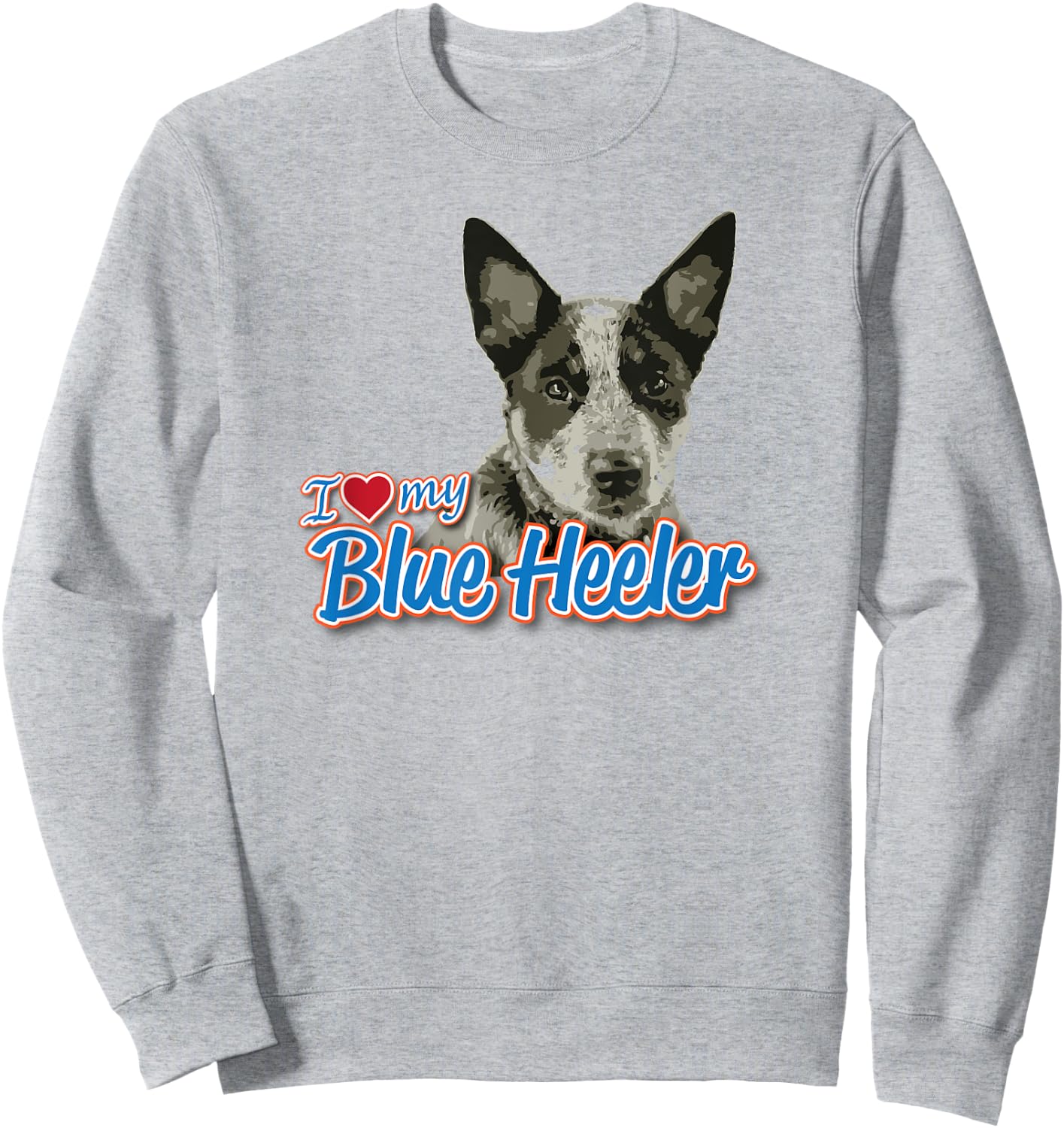 I Love My Blue Heeler Sweatshirt - Sweatshirt | Ash
