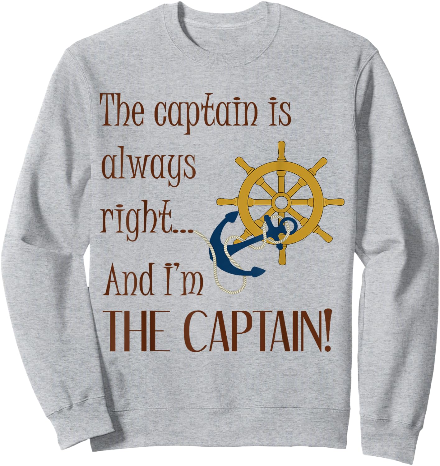 Mariner Rule - The Captain is Always Right - Boating Sweatshirt - Sweatshirt | Ash