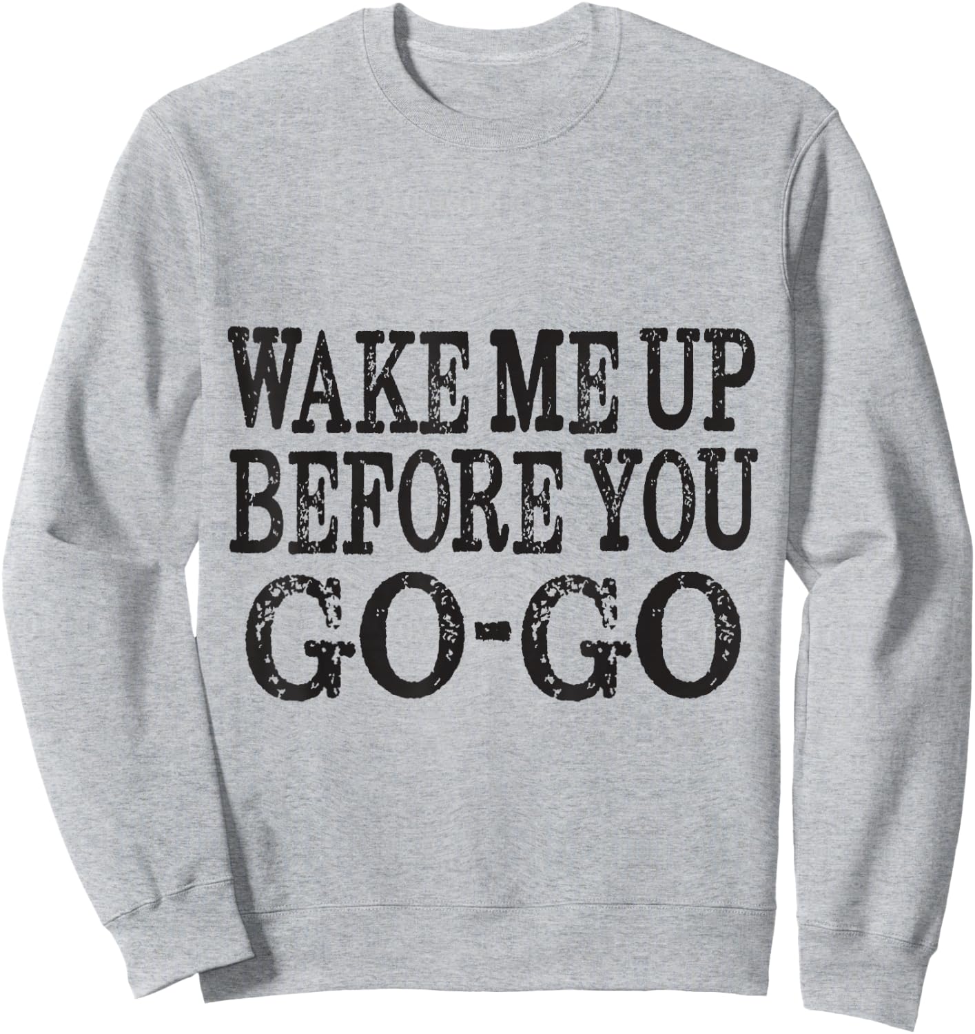 Wake Me Up Before You Go Go Sweatshirt - Sweatshirt | Ash