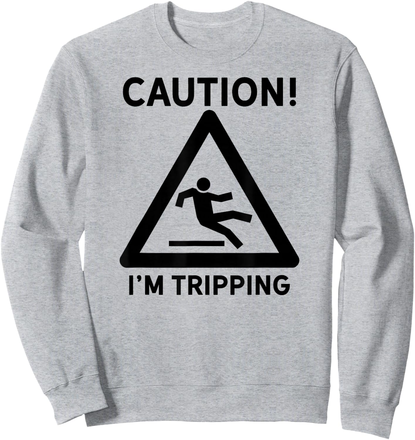 Funny Joke Gift Clumsy Friend Road Trip Falling I'm Tripping Sweatshirt - Sweatshirt | Ash