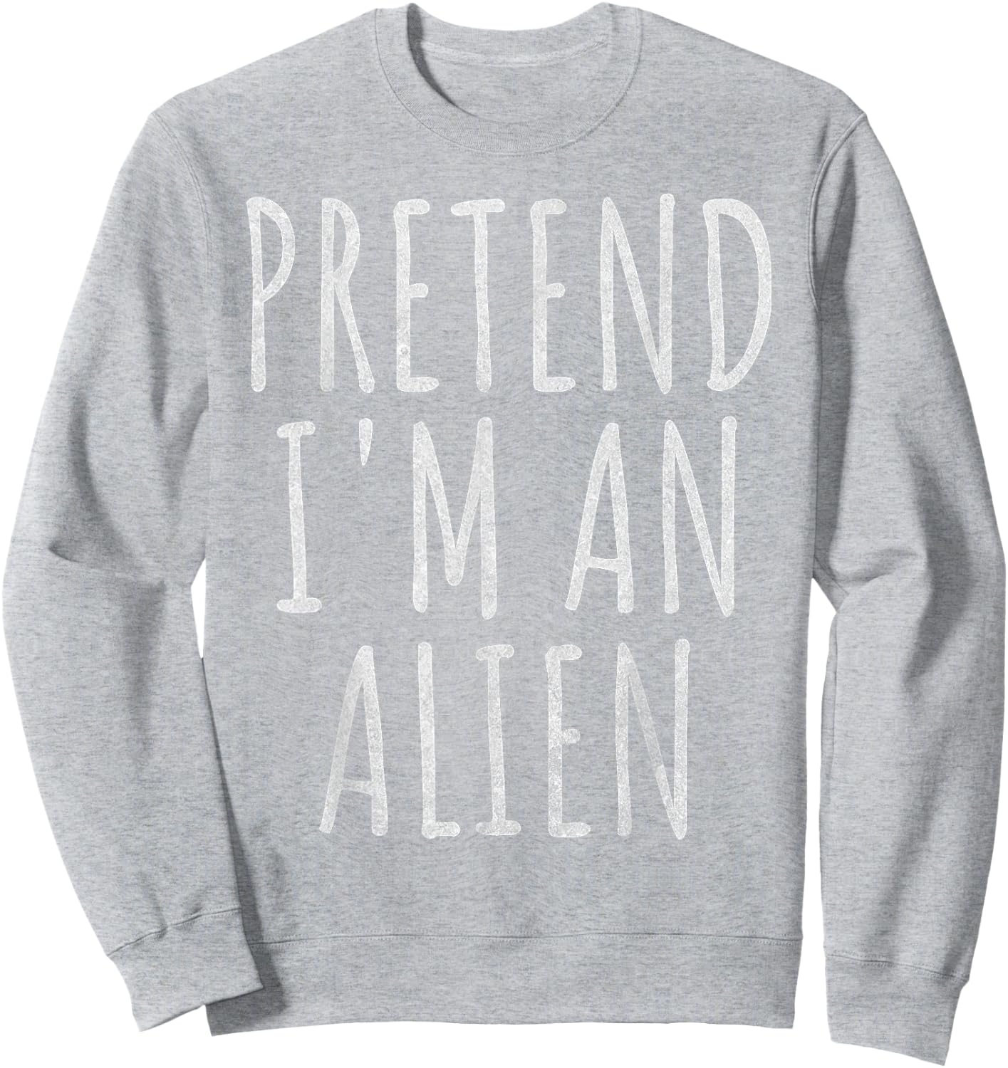 Pretend Im an Alien Halloween Costume 2024 Extraterrestrial Sweatshirt - Sweatshirt | Ash