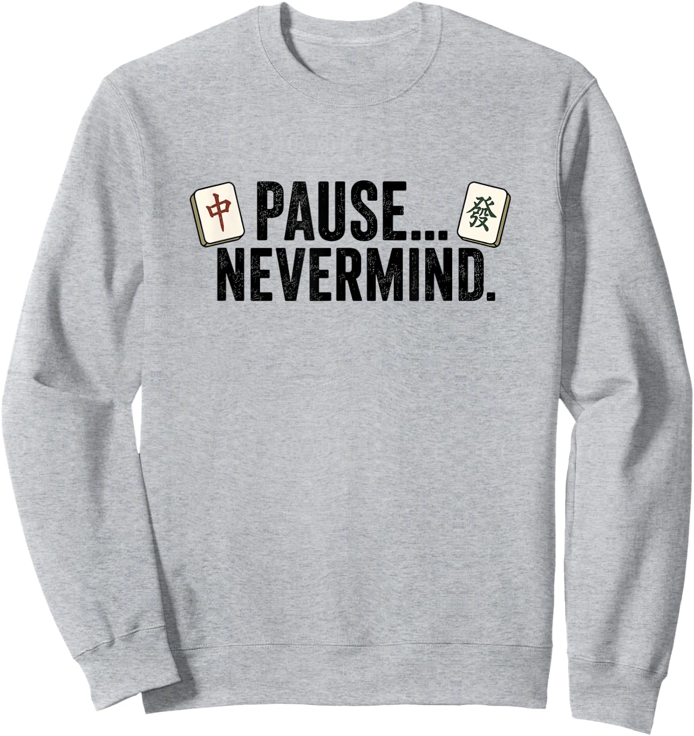 Pause Nevermind Mahjong Tile Player Mahj Cracks Dots Bams Sweatshirt - Sweatshirt | Ash