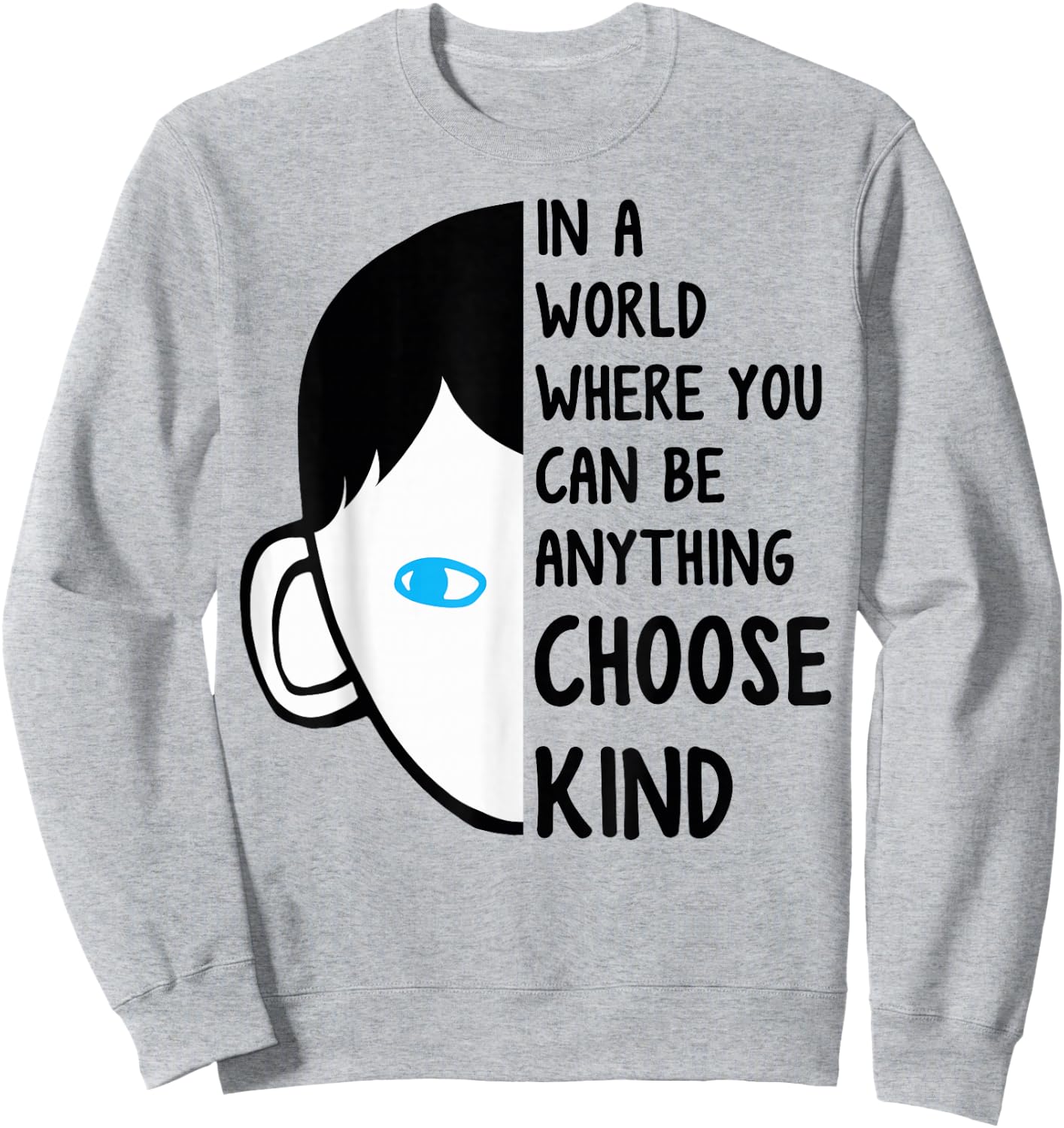 in A World Where You Can Be Anything Choose Kind Sweatshirt - Sweatshirt | Ash