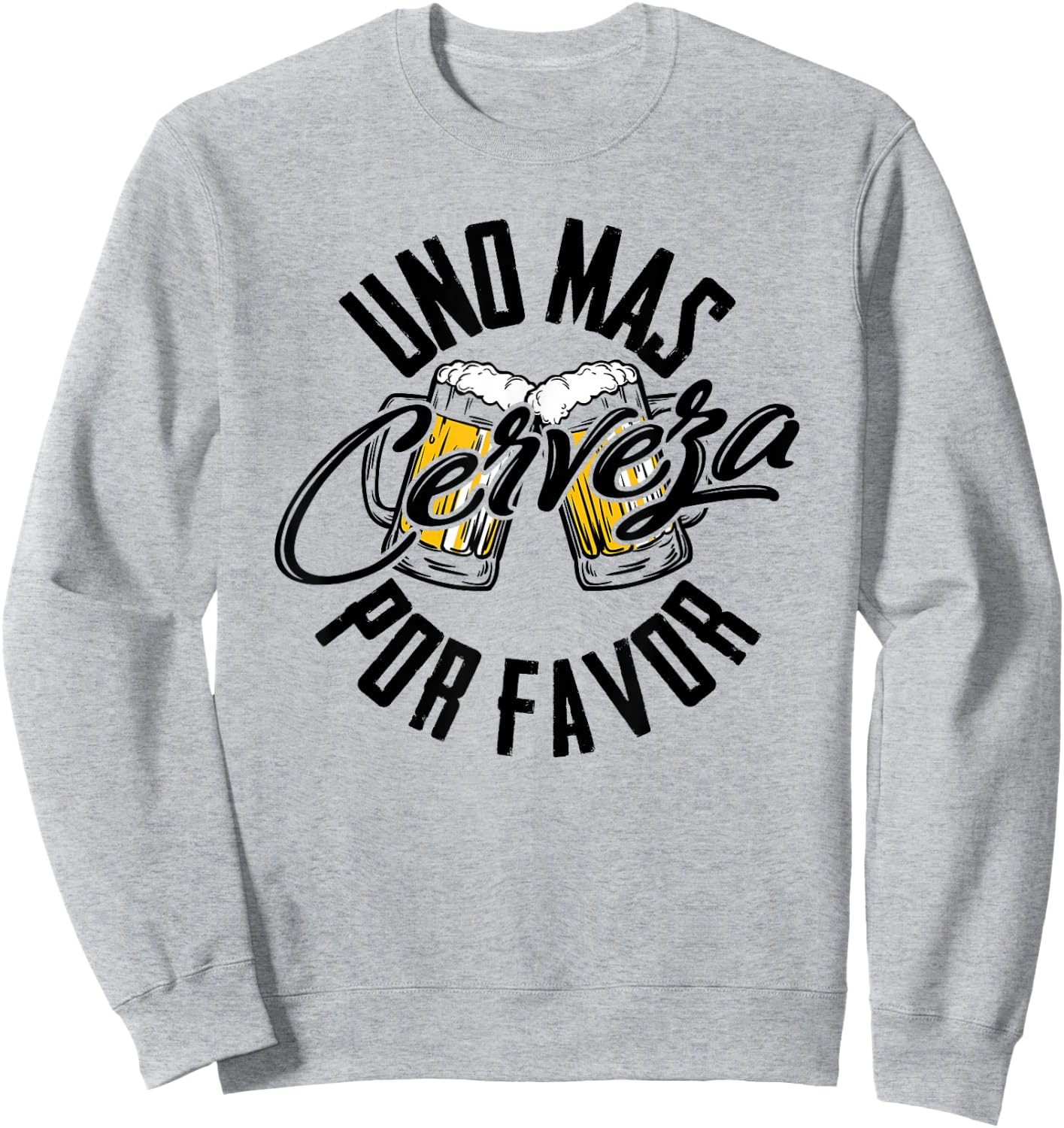 Uno Mas Cerveza Por Favor - One More Beer Please Gift Sweatshirt - Sweatshirt | Ash