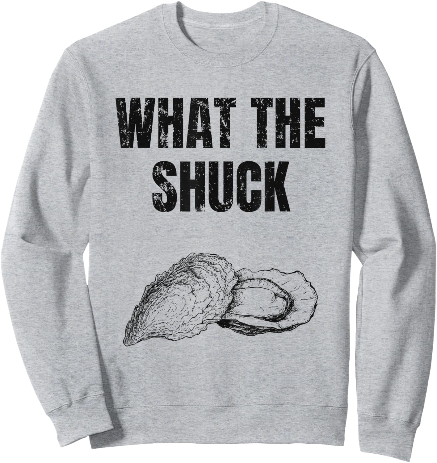 What The Shuck Funny Oyster Shucking Shirt Raw Bar Sweatshirt - Sweatshirt | Ash