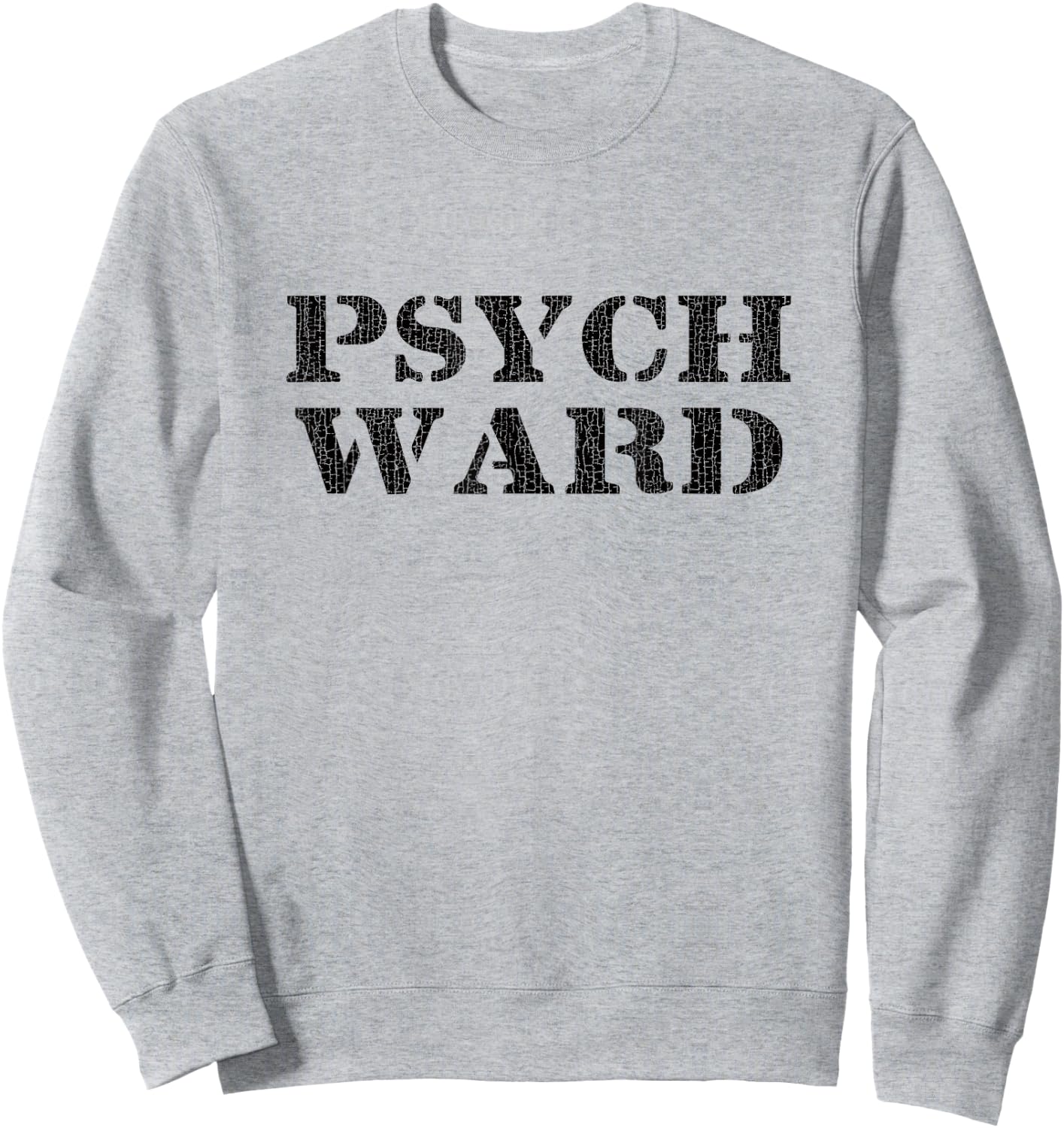 Psych Ward T Shirt Sweatshirt - Sweatshirt | Ash
