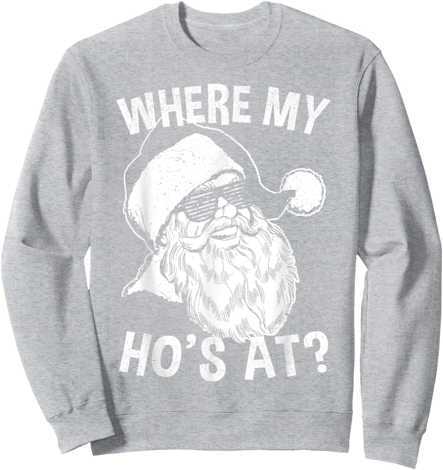 Where My Ho's at Shirt | Retro Hipster Funny Santa Sweatshirt - Sweatshirt | Ash