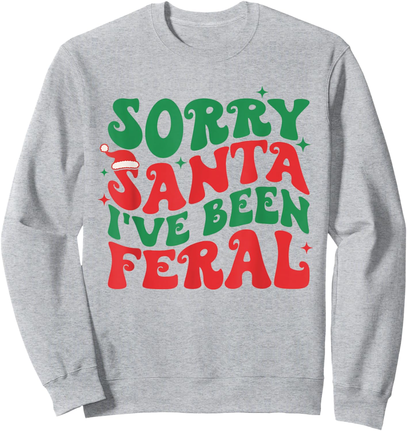 Sorry Santa I've Been Feral Kid's Christmas Boy Girl Toddler Sweatshirt - Sweatshirt | Ash