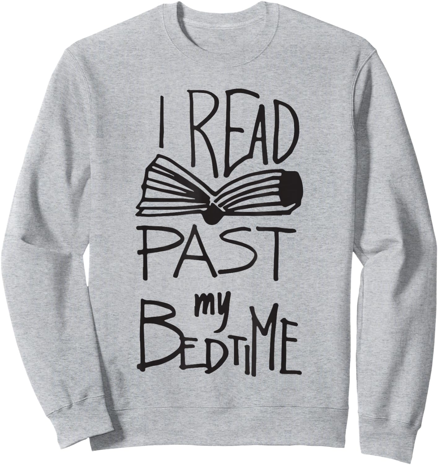 I Read Past My Bedtime - Book Lover Reader Reading T Shirt Sweatshirt - Sweatshirt | Ash