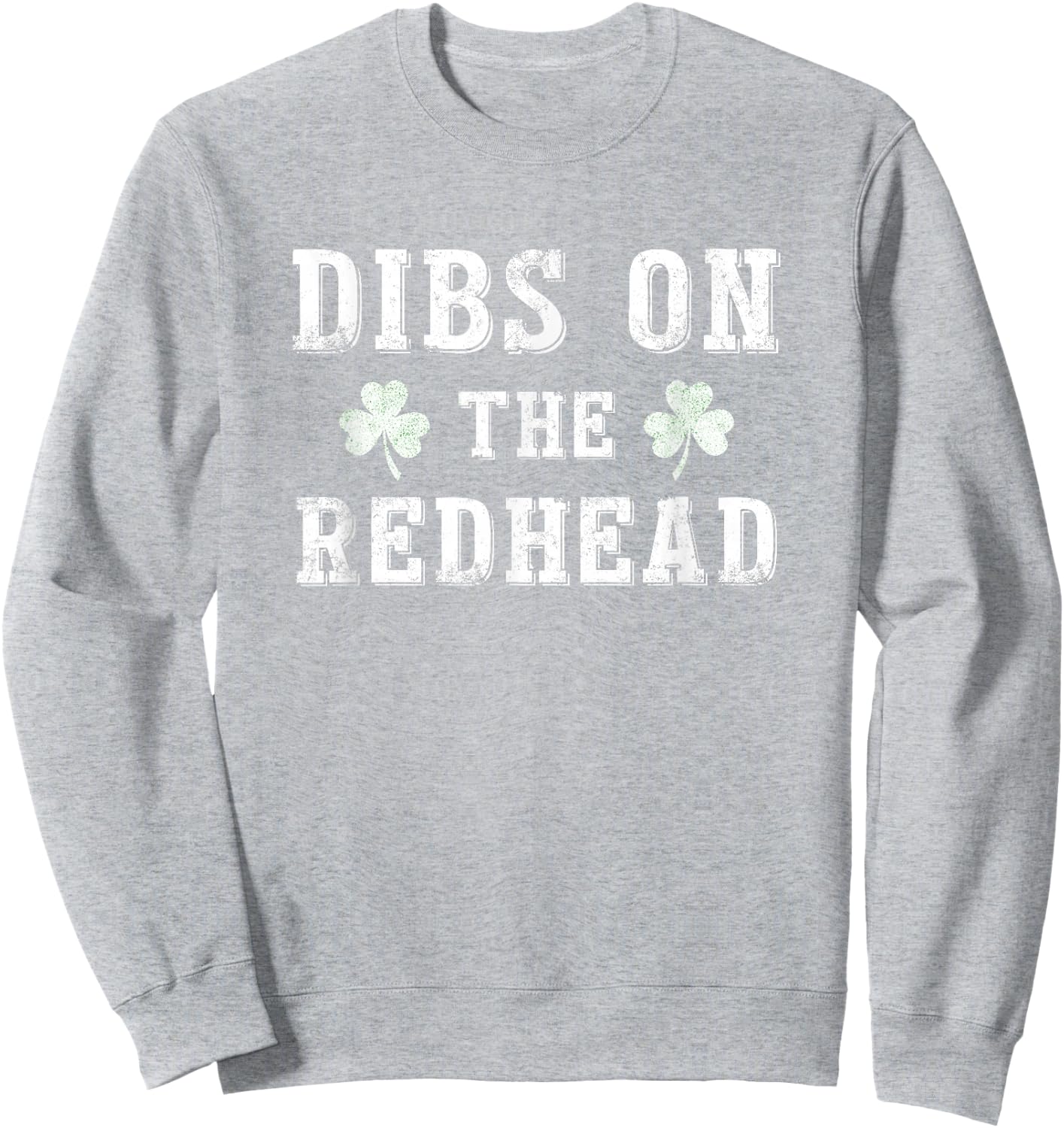 Dibs On The Redhead Shirt Funny St Patricks Day Drinking Sweatshirt - Sweatshirt | Ash