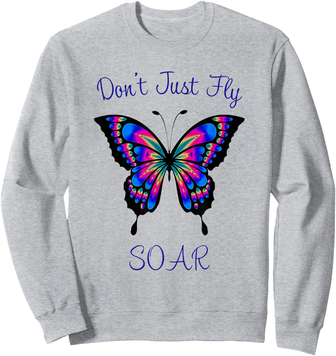 Butterfly - Don't Just Fly Soar Sweatshirt - Sweatshirt | Ash