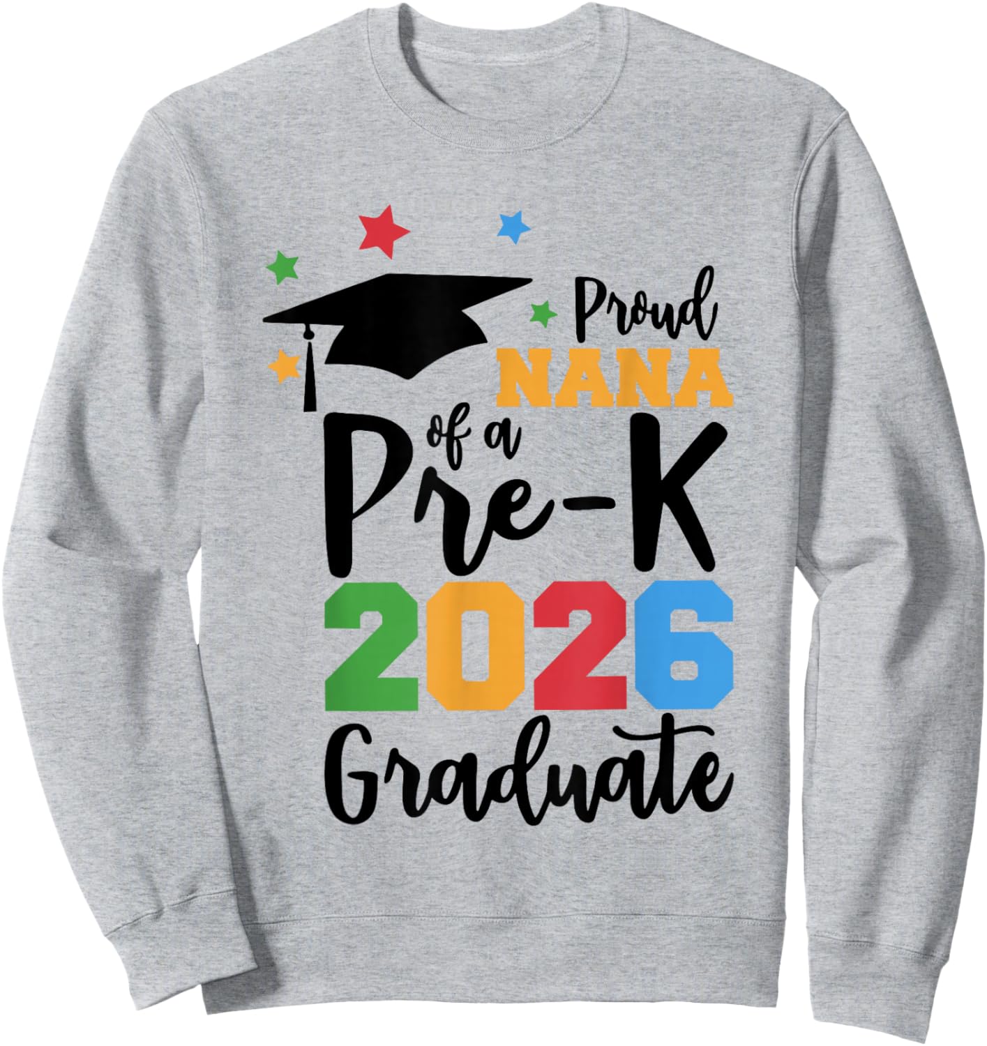Proud Nana of A Pre-K 2026 Graduate Class of 2026 Grad Sweatshirt - Sweatshirt | Ash