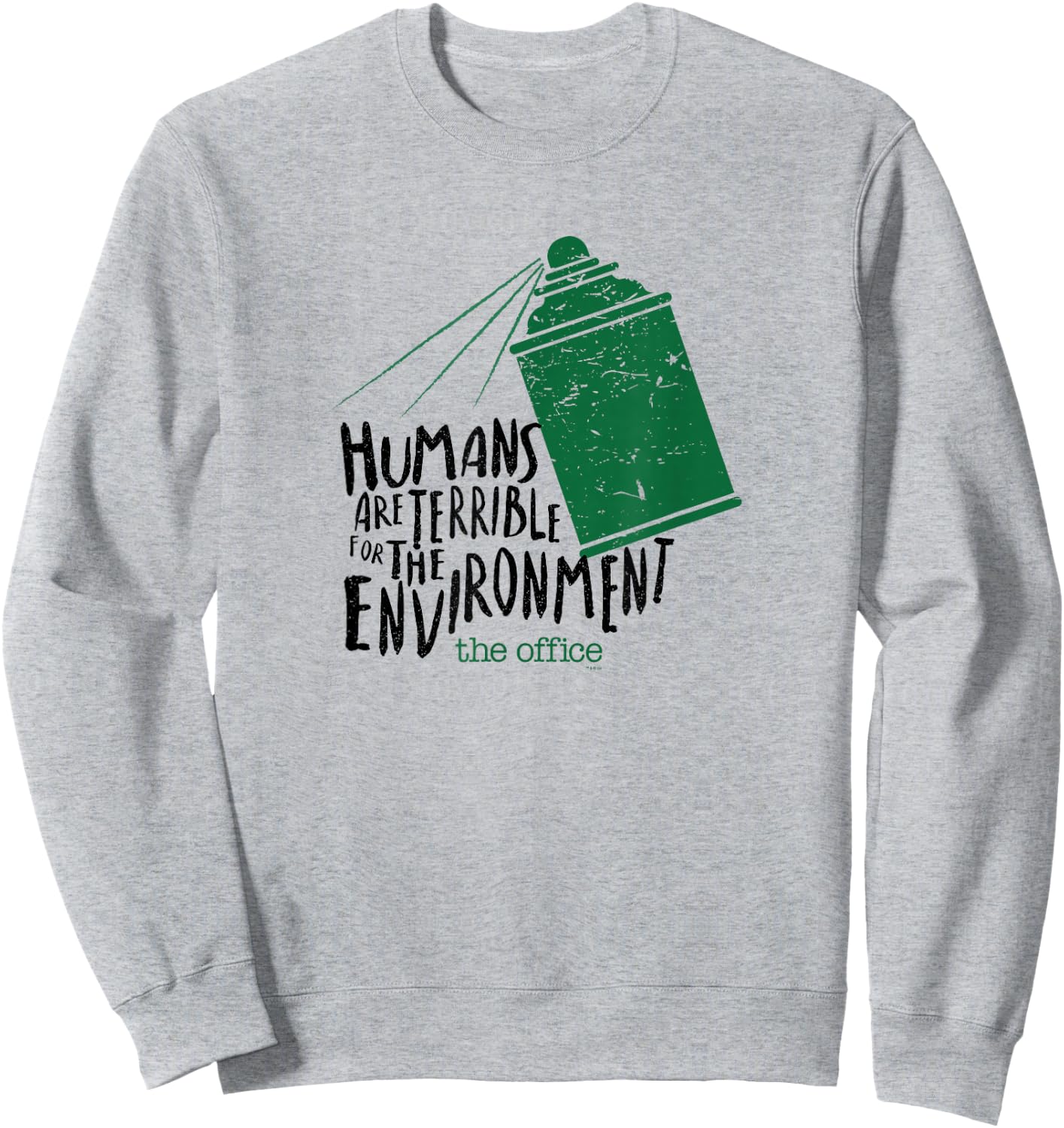 The Office Humans Are Terrible for the Environment Sweatshirt - Sweatshirt | Ash