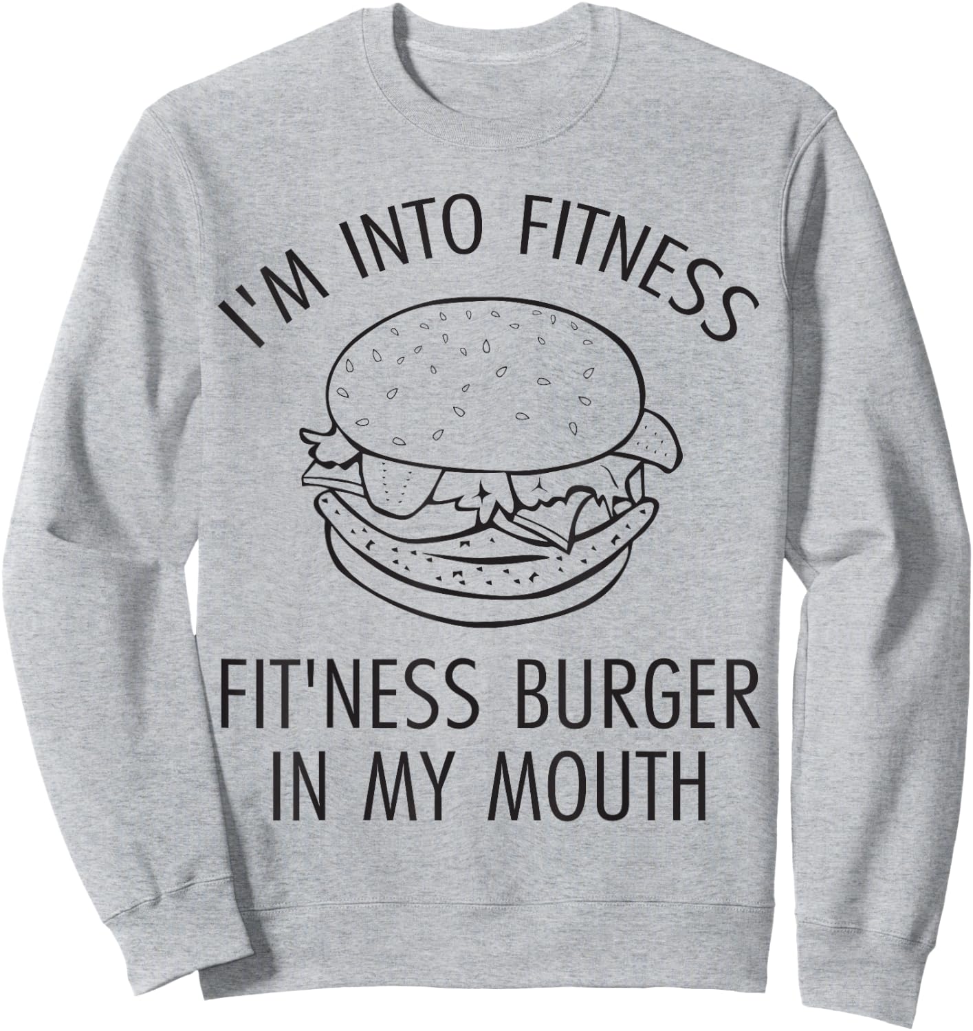 I'm Into Fitness, Fitness Burger In My Mouth - Gym Sweatshirt - Sweatshirt | Ash