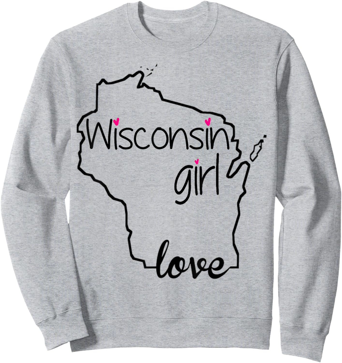 Wisconsin Girl I Love Wisconsin Home State Sweatshirt - Sweatshirt | Ash