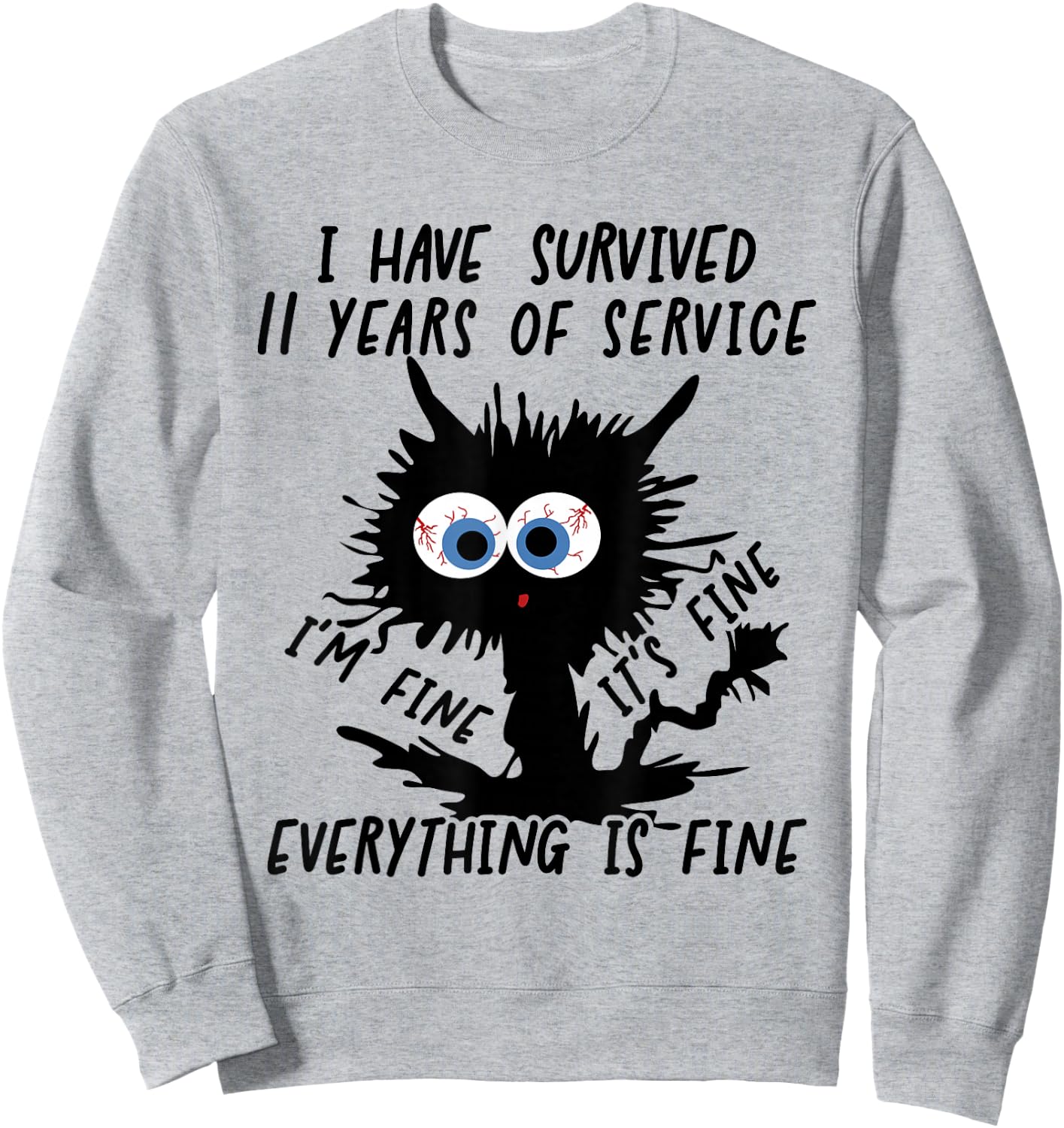 I Have Survived 11 Years Of Of Service I'm Fine Sweatshirt - Sweatshirt | Ash