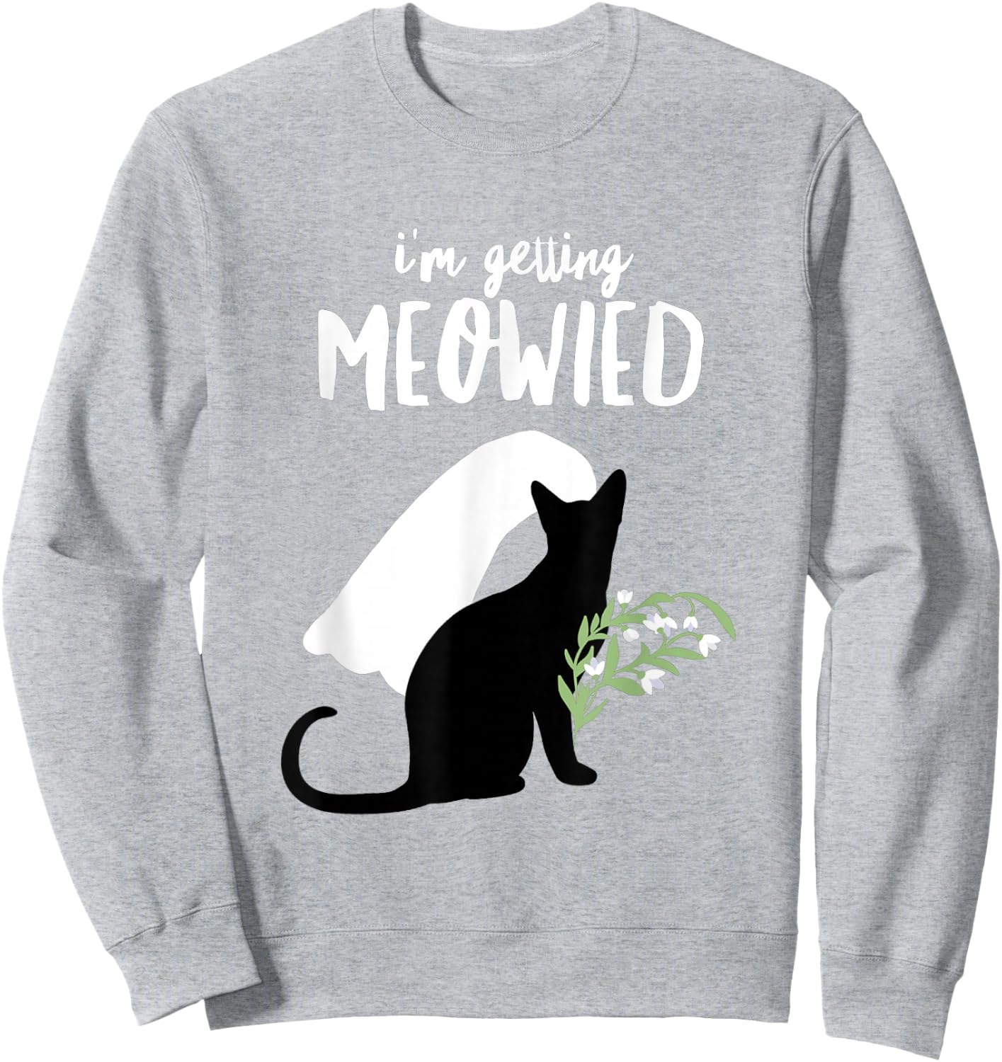 I'm Getting Meowied Funny Bachelorette Party Shirt Sweatshirt - Sweatshirt | Ash