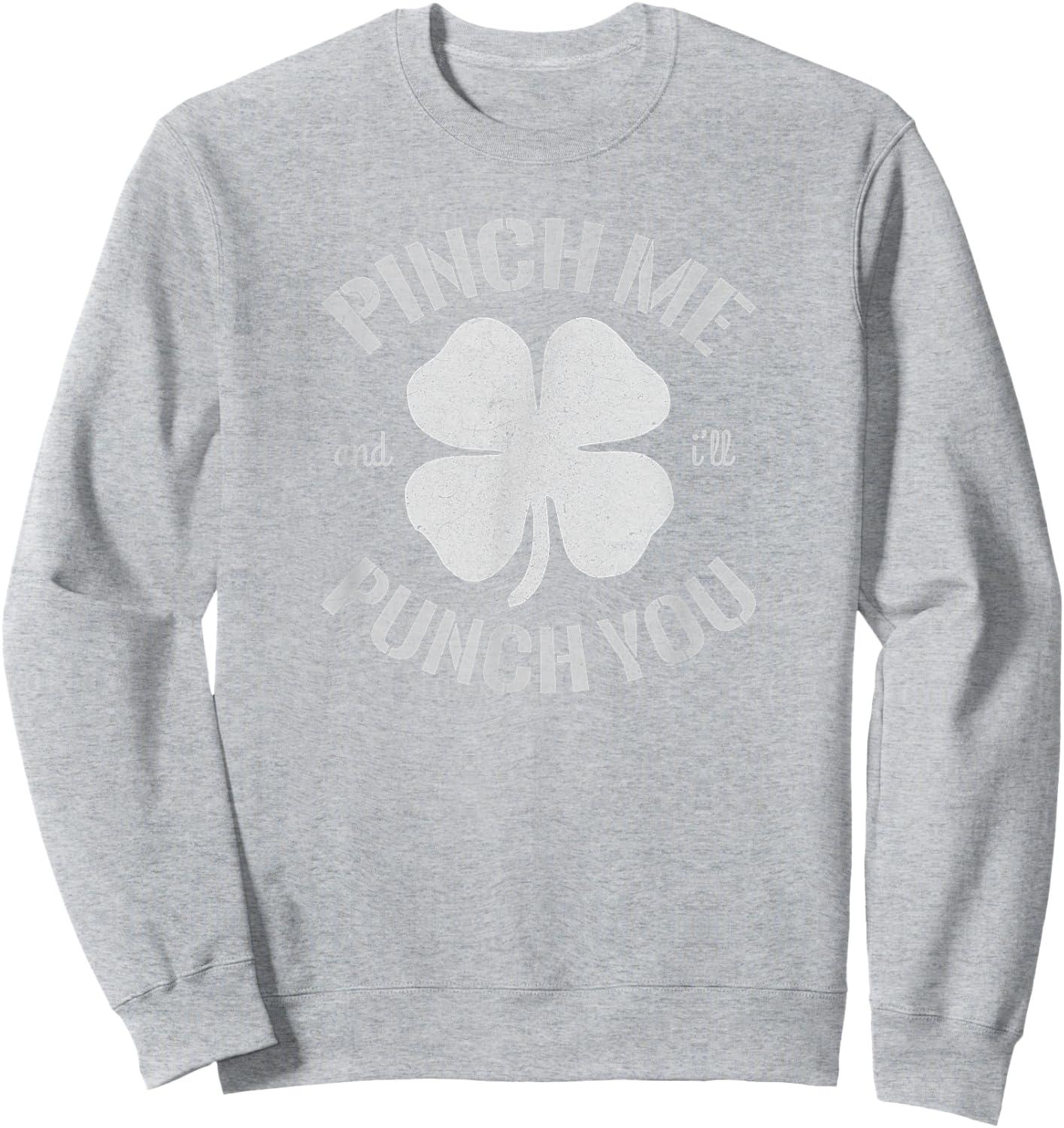 Pinch Me and I'll Punch You T Shirt Sweatshirt - Sweatshirt | Ash