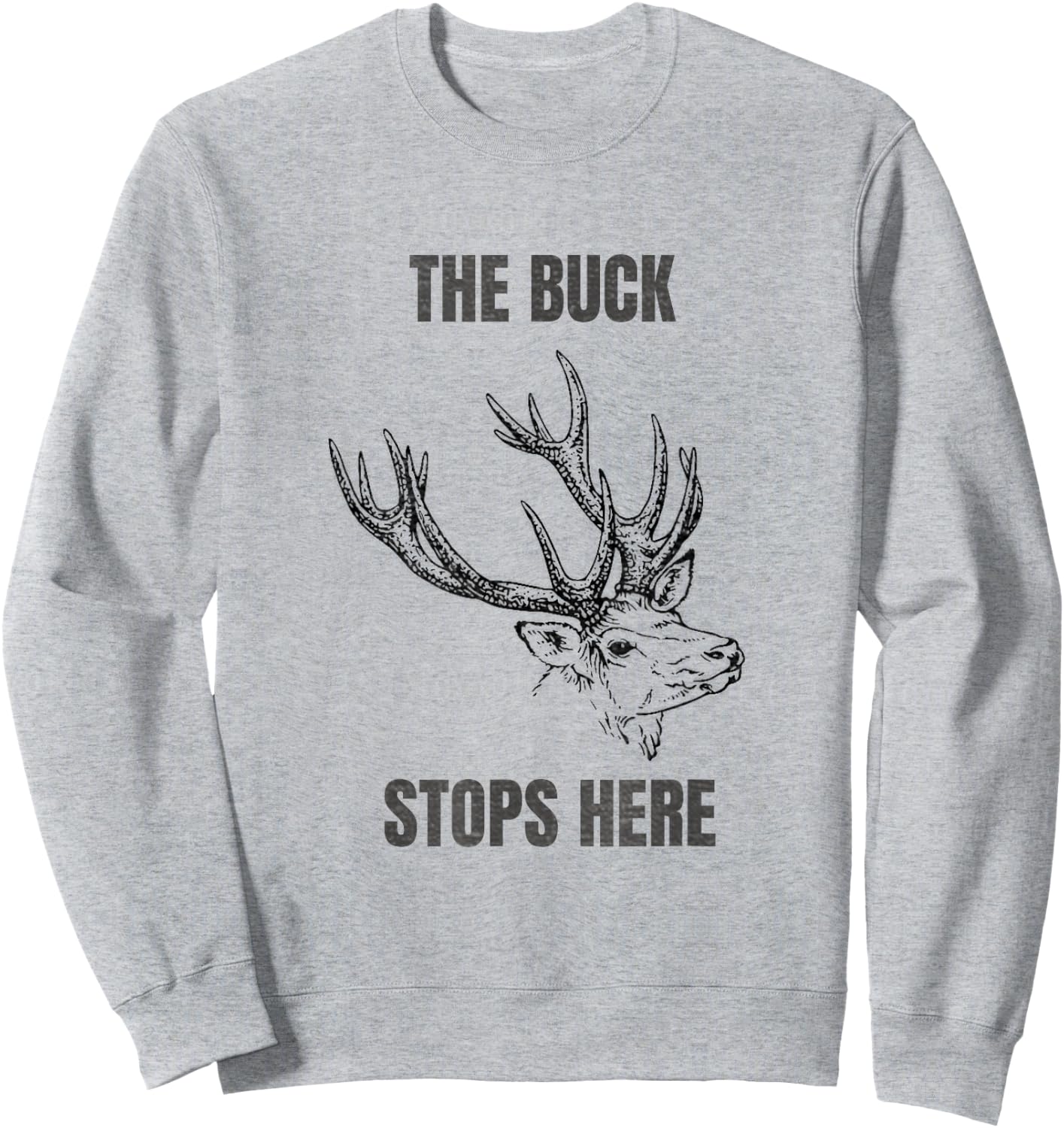 Buck Stops Here Sweatshirt - Sweatshirt | Ash