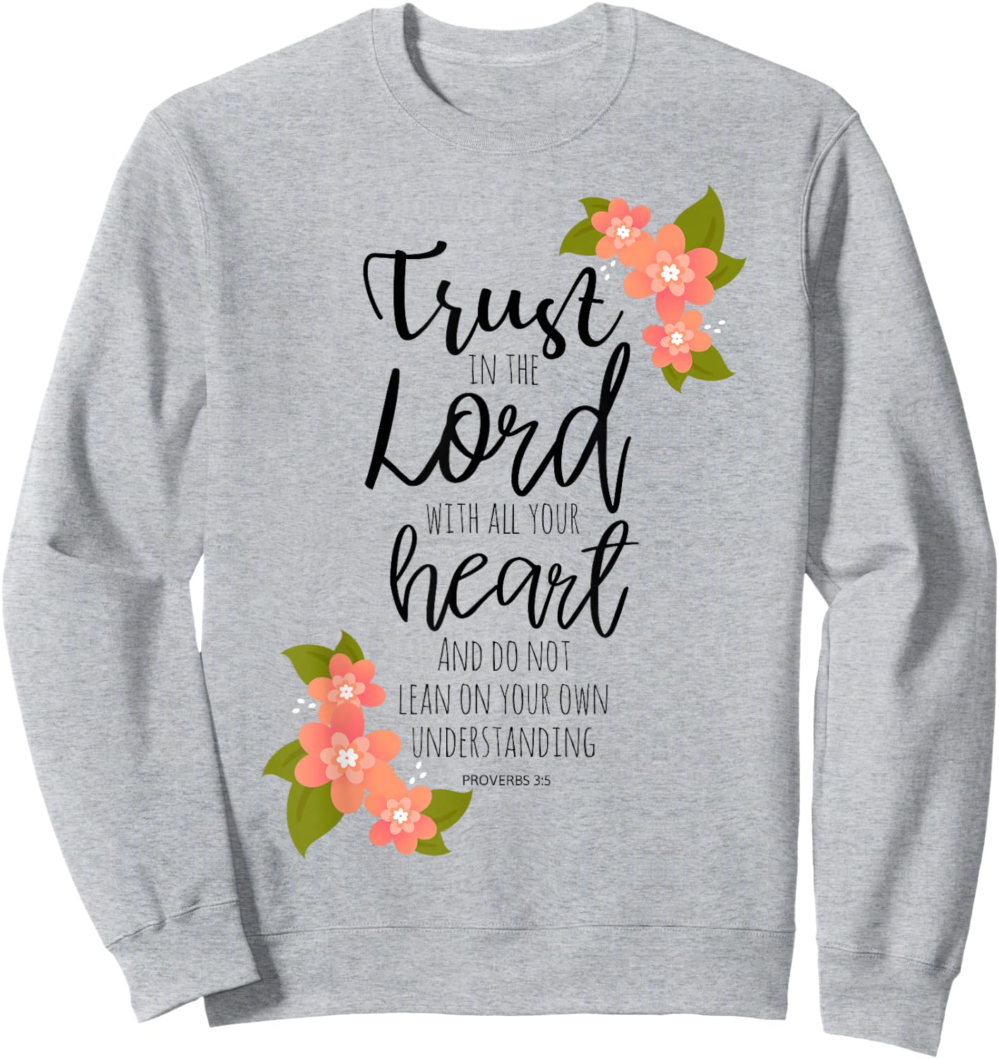Proverbs 3:5, Trust in the Lord, Scripture Christian Sweatshirt - Sweatshirt | Ash